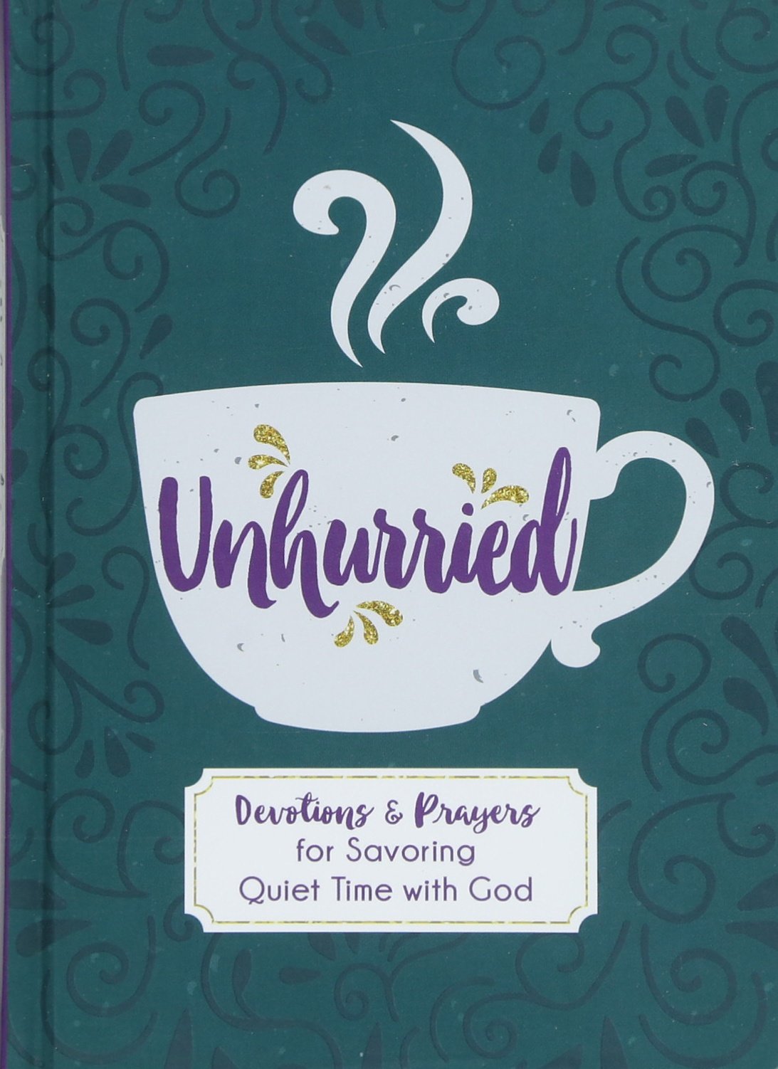 Unhurried: Devotions and Prayers for Savoring Quiet Time with God Film, Art & Culture