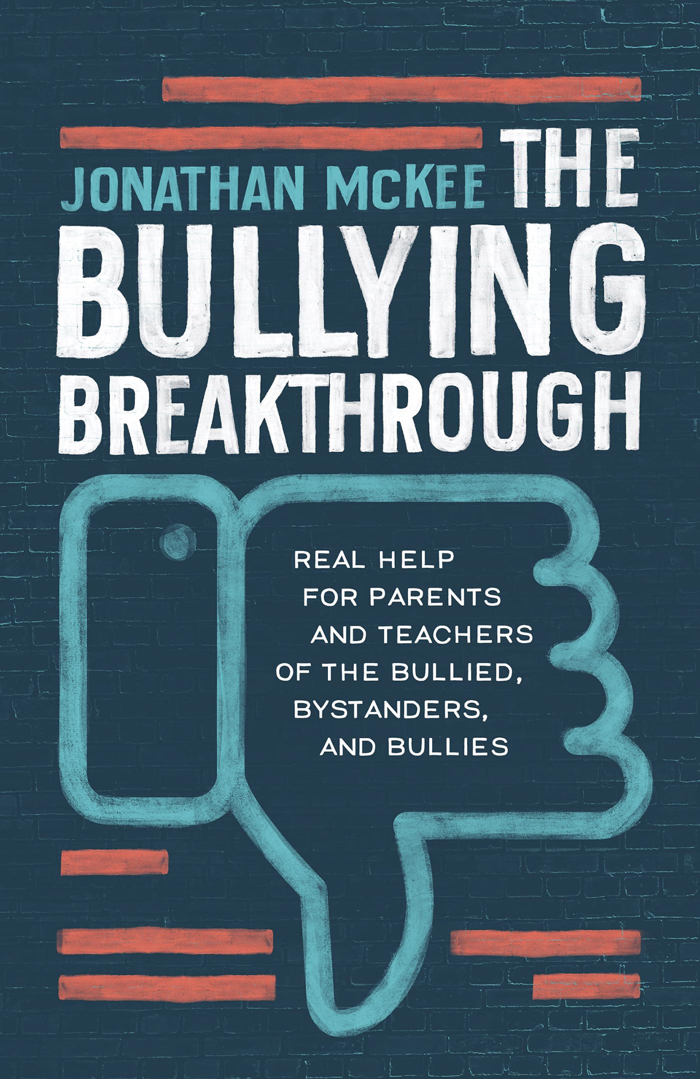 The Bullying Breakthrough: Real Help for Parents and Teachers of the Bullied, Bystanders, and Bullies Psychology