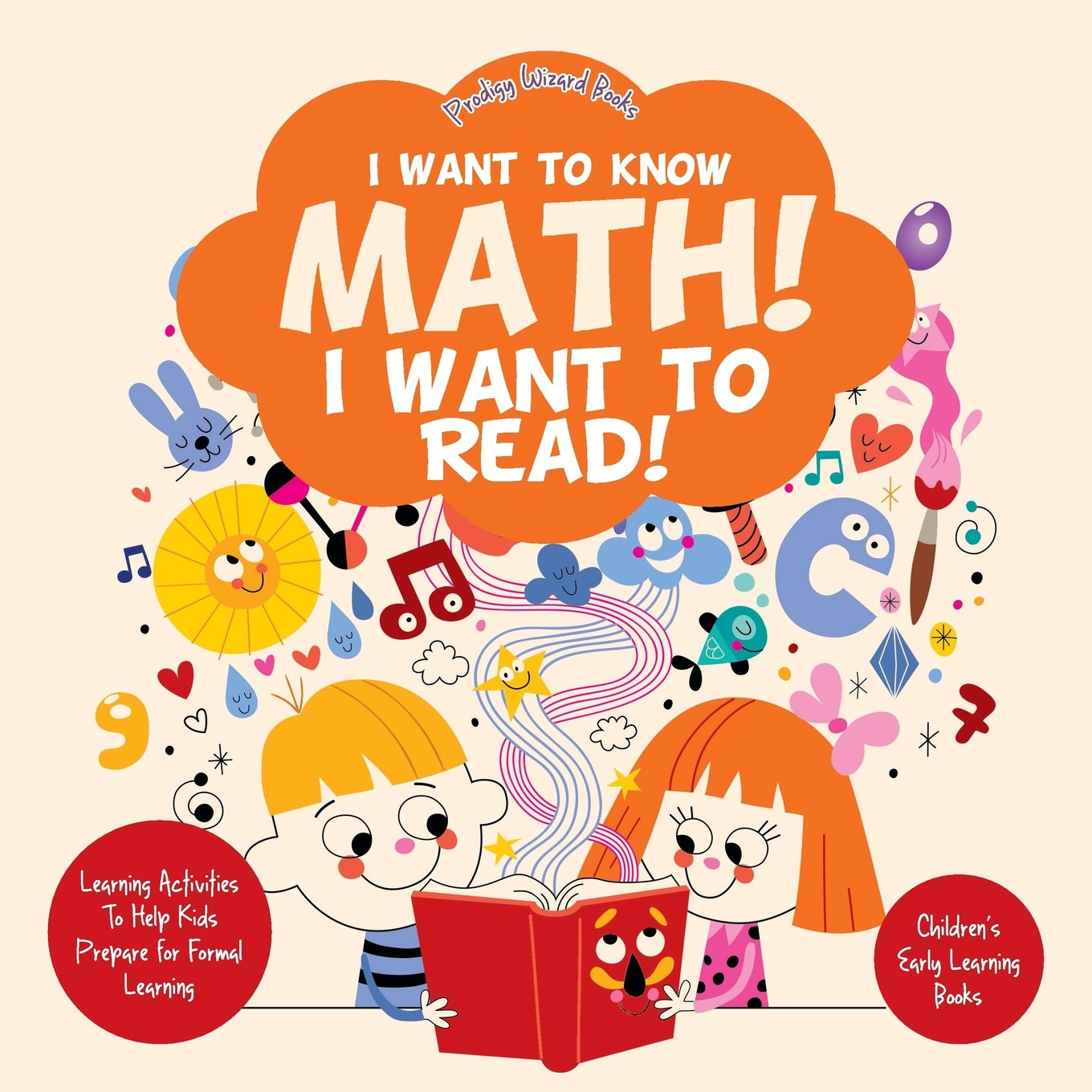 I Want to Know Math! I Want to Read! Learning Activities to Help Kids Prepare for Formal Learning - Children's Early Learning Books Non-fiction