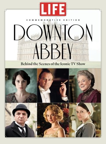 LIFE Downton Abbey: Behind the Scenes of the Iconic TV Show Film, Art & Culture