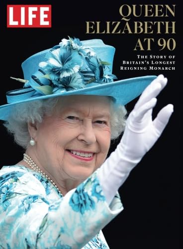 LIFE Queen Elizabeth at 90: The Story of Britain's Longest Reigning Monarch Memories