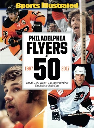 Sports Illustrated Philadelphia Flyers at 50: The All-Time Team - The Bitter Rivalries - The Back-to-Back Cups Social Sciences