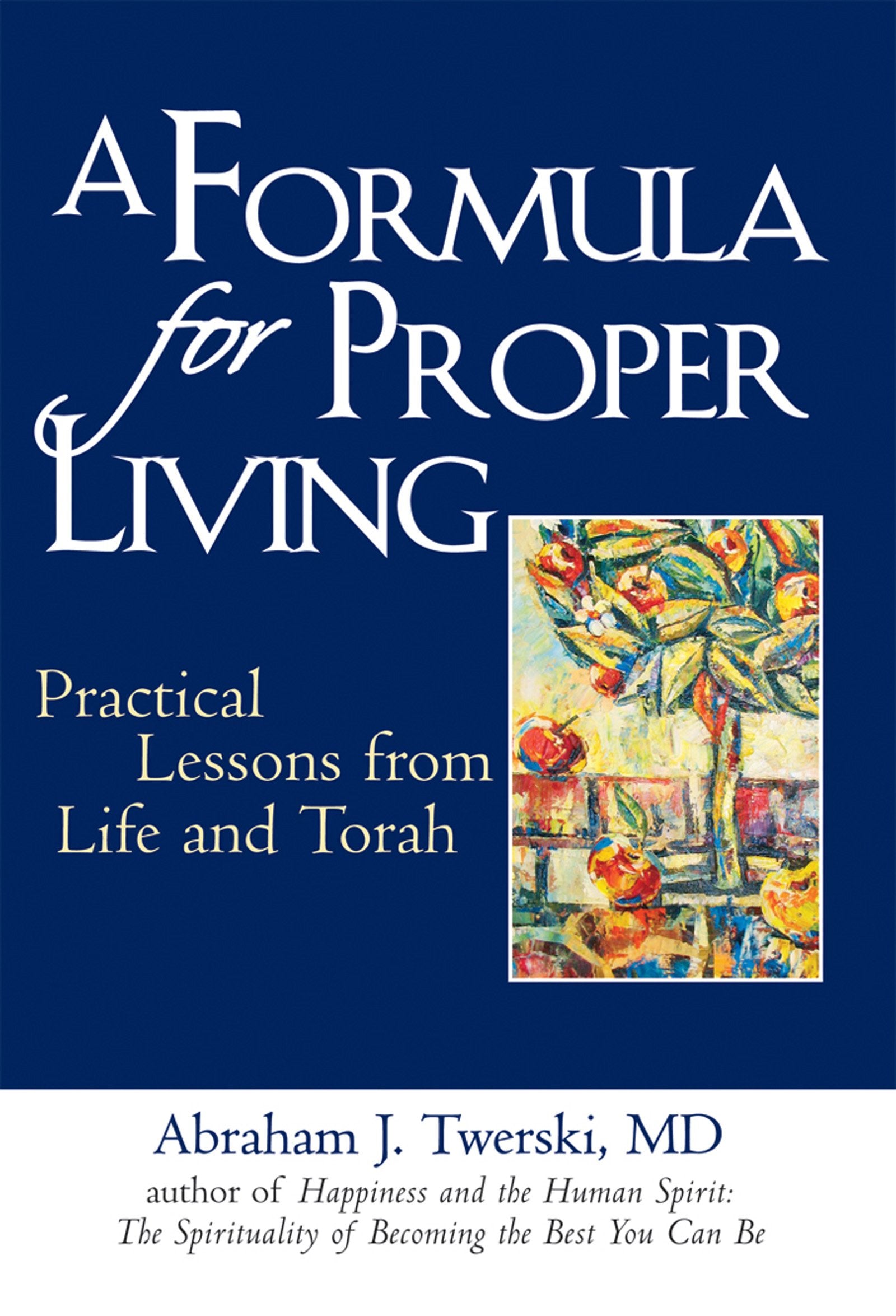 Formula for Proper Living: Practical Lessons from Life and Torah Lifestyle