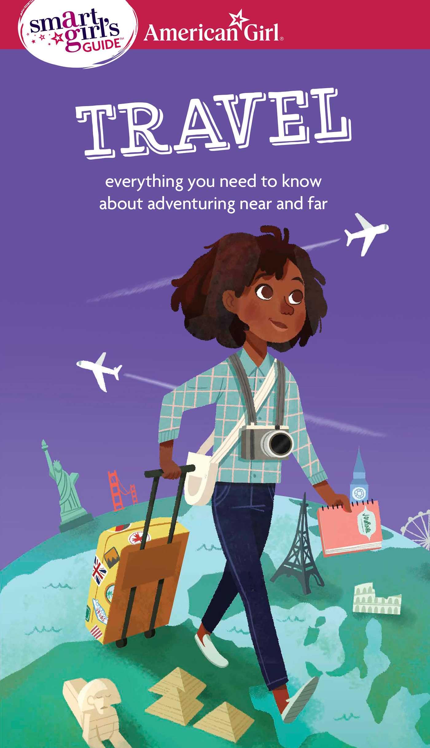 A Smart Girl's Guide: Travel: Everything You Need to Know about Adventuring Near and Far (Smart Girl's Guides) Non-fiction