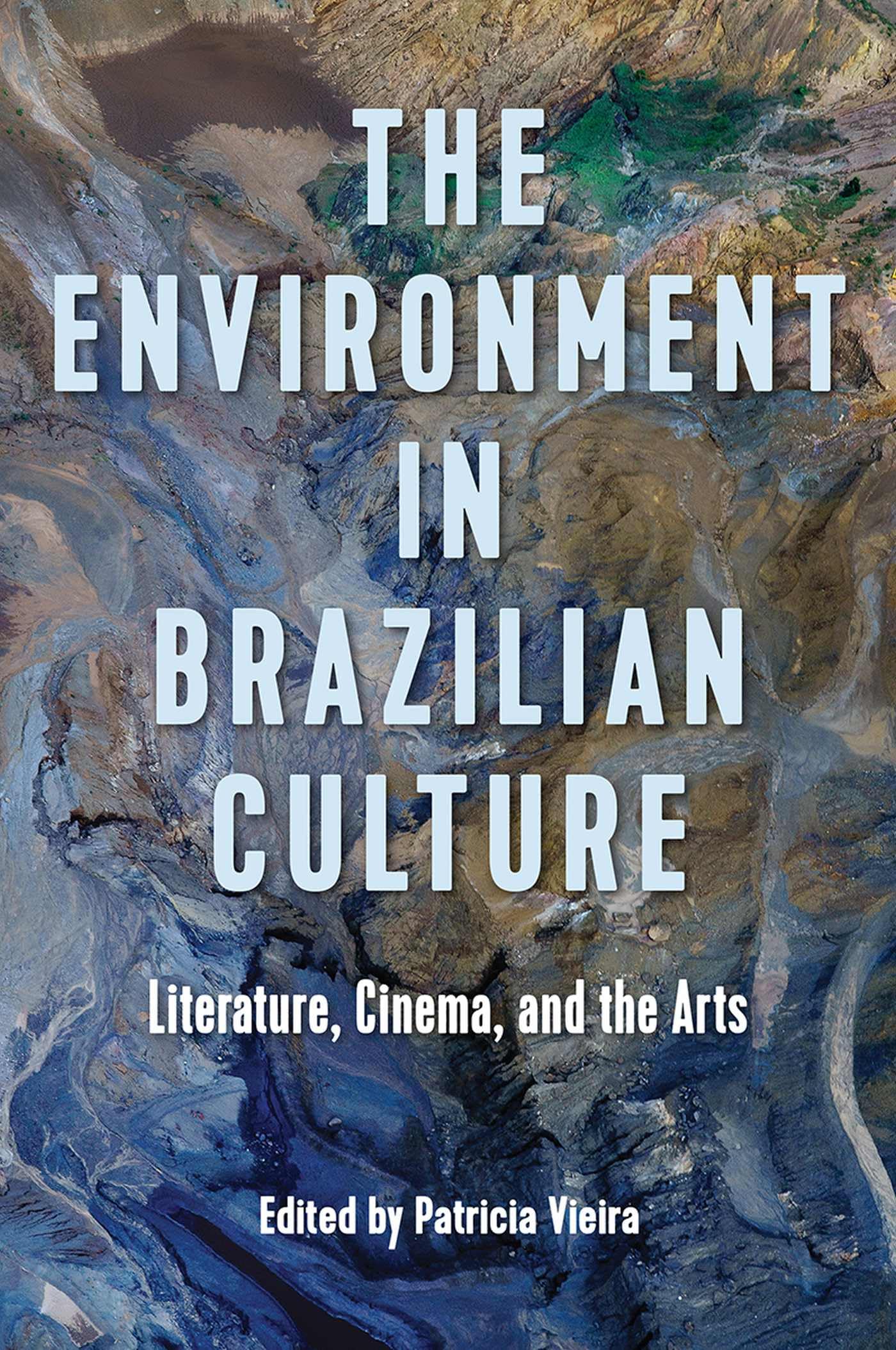 The Environment in Brazilian Culture: Literature, Cinema and the Arts Social Sciences
