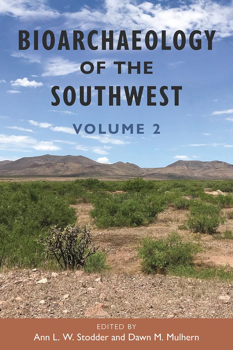 Bioarchaeology of the Southwest: Volume 2 (Bioarchaeological Interpretations of the Human Past: Local,) Science