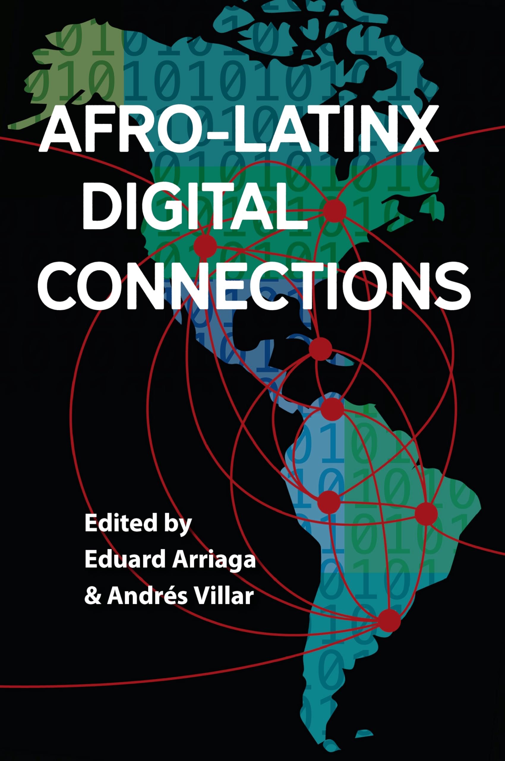 Afro-Latinx Digital Connections (Reframing Media, Technology, and Culture in Latin/O America) Media & Communication