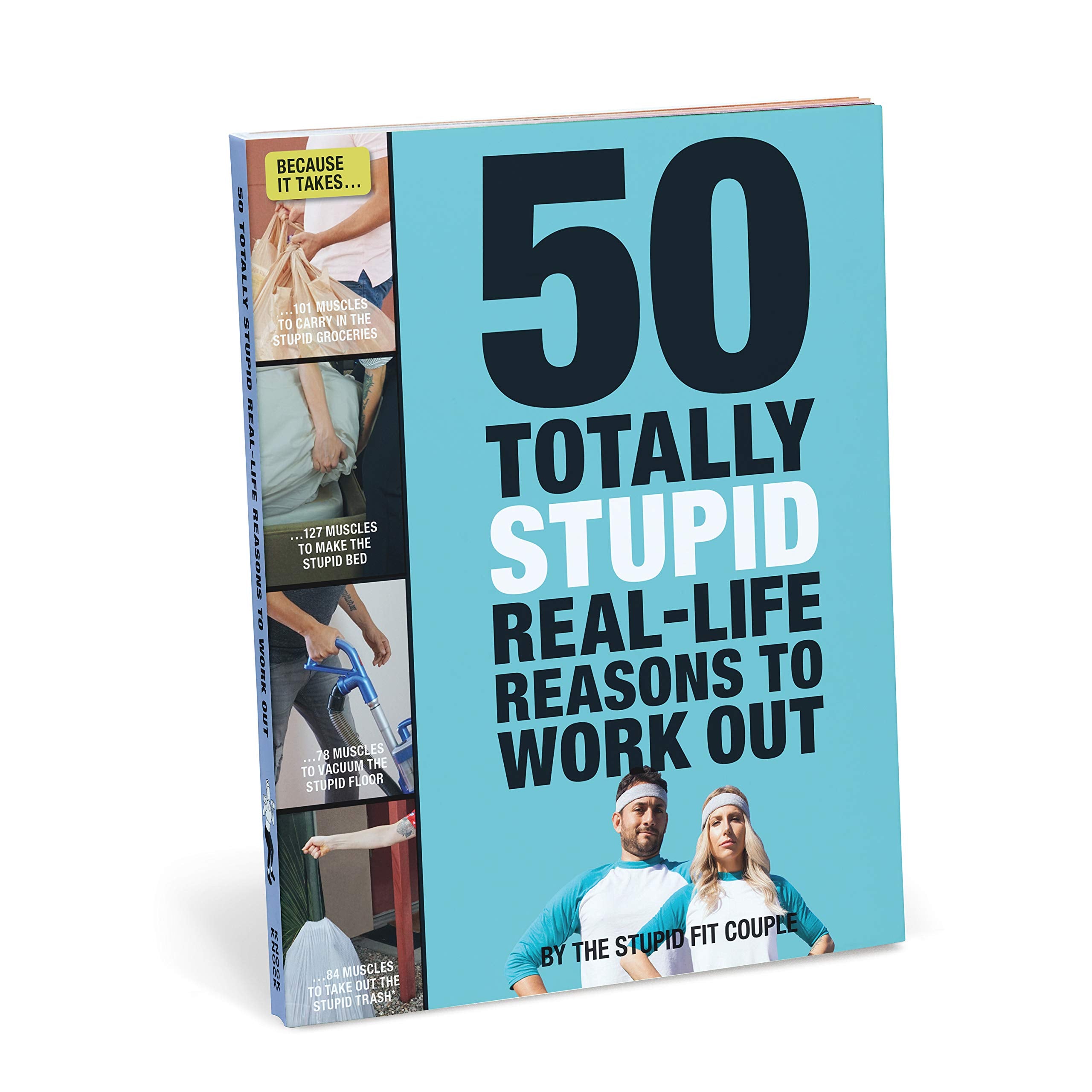 50 Totally Stupid Real-life Reasons to Work Out book