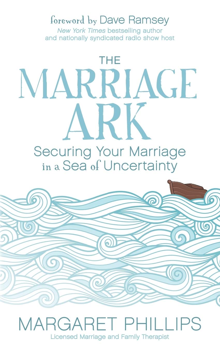 Marriage Ark: Securing Your Marriage in a Sea of Uncertainty Partnership & Love