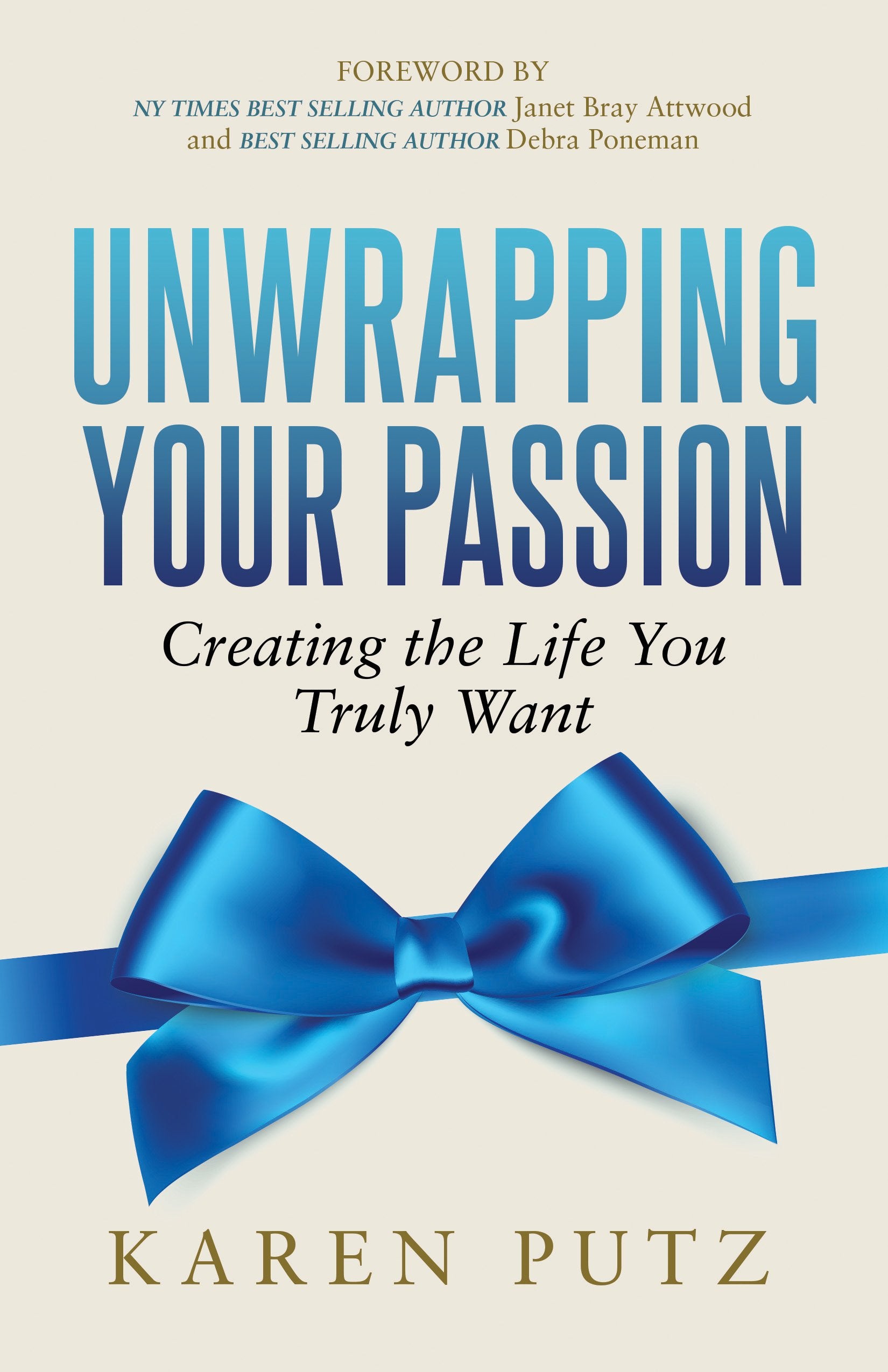 Unwrapping Your Passion: Creating the Life You Truly Want book