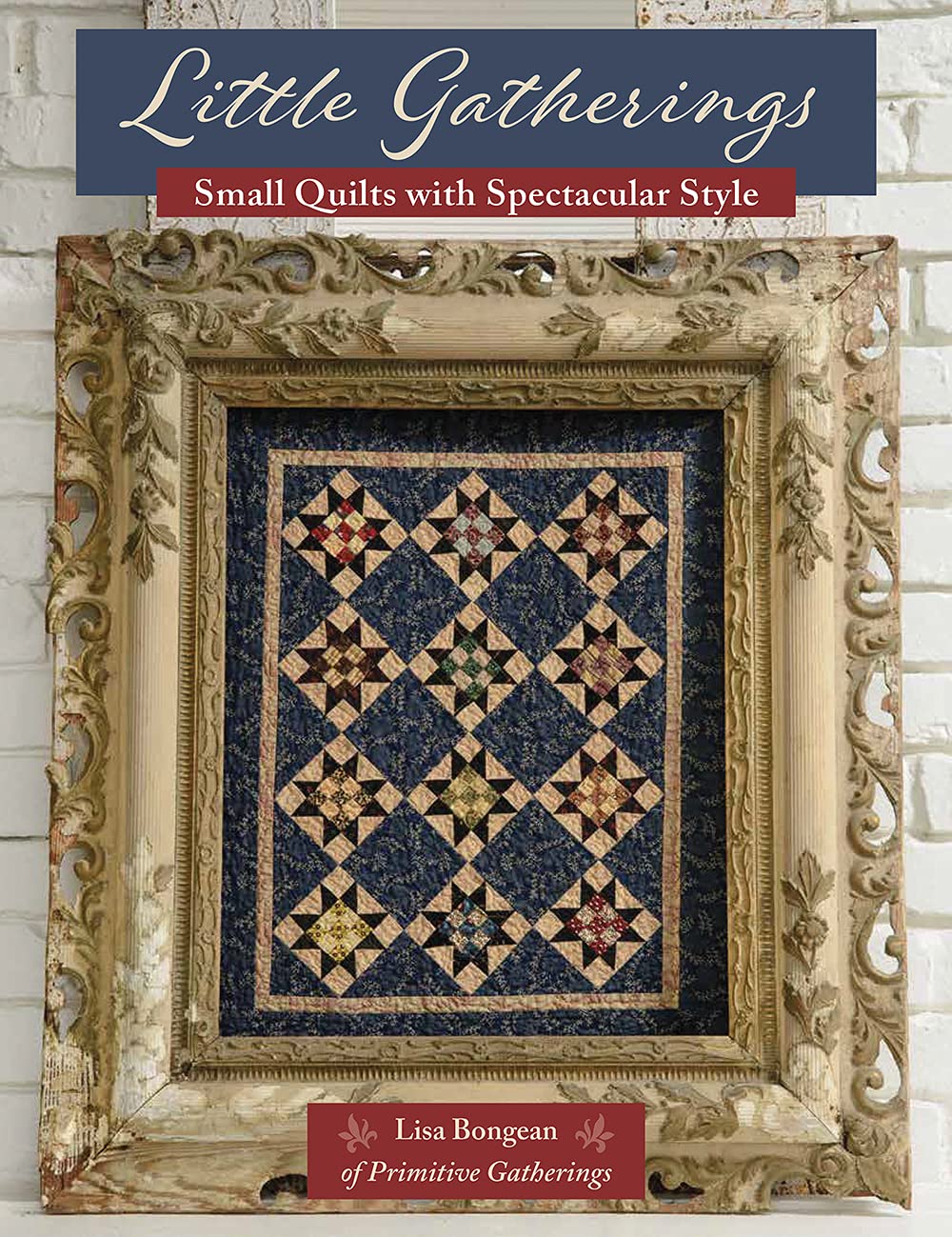 Little Gatherings: Small Quilts With Spectacular Style Hobbies & Crafts