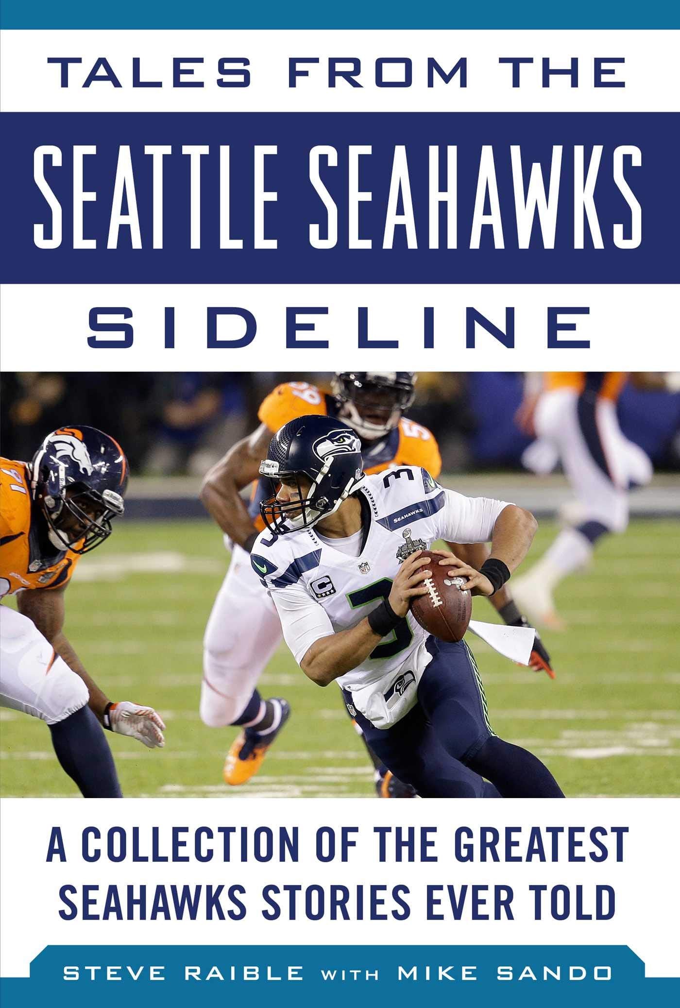 Tales from the Seattle Seahawks Sideline: A Collection of the Greatest Seahawks Stories Ever Told Sports