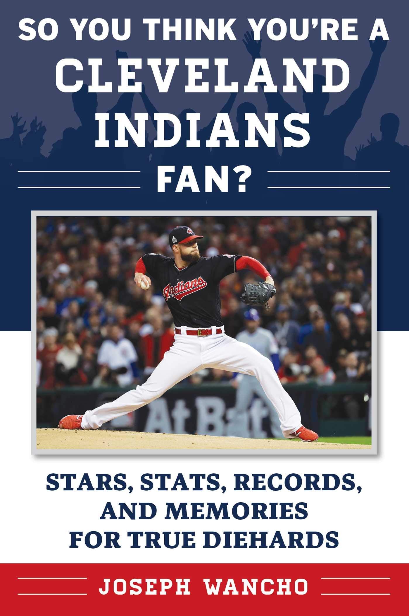 So You Think You're a Cleveland Indians Fan?: Stars, Stats, Records, and Memories for True Diehards (So You Think You're a Fan?) Leisure & Fun