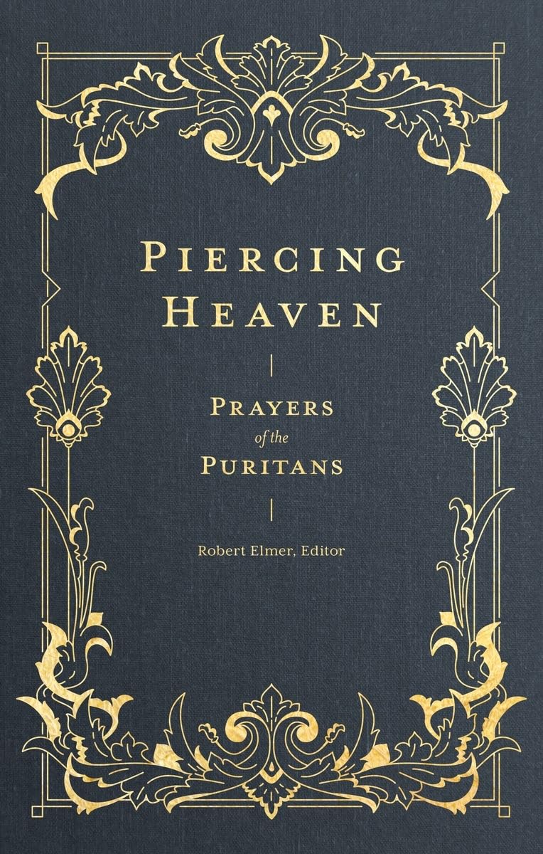PIERCING HEAVEN: Prayers of the Puritans (Prayers of the Church) Film, Art & Culture