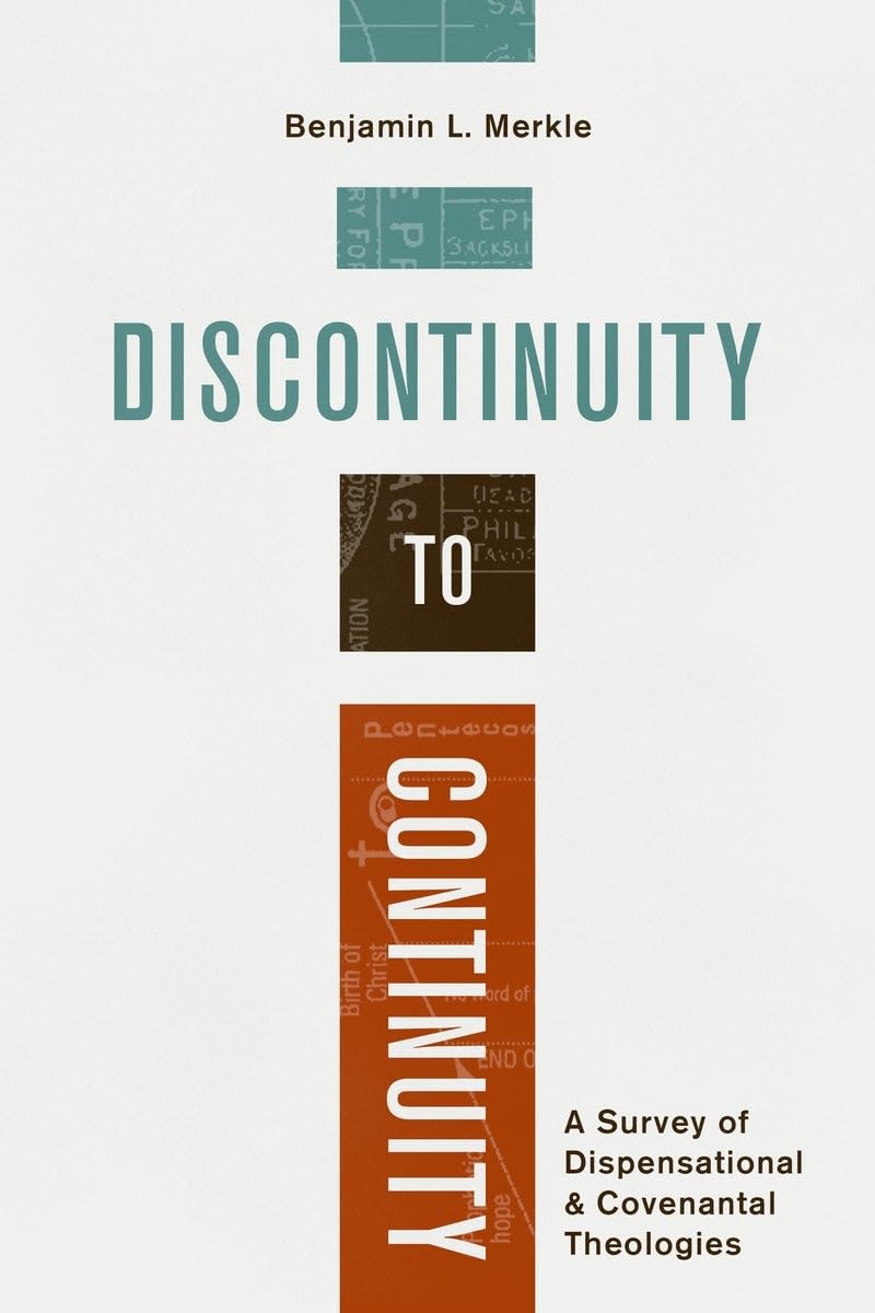 Discontinuity to Continuity: A Survey of Dispensational & Covenantal Theologies Philosophy