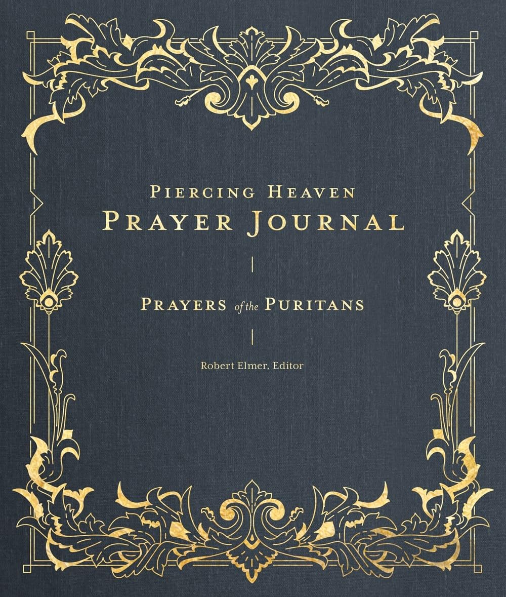 Piercing Heaven Prayer Journal: Prayers of the Puritans (Prayers of the Church) Religion & Esotericism