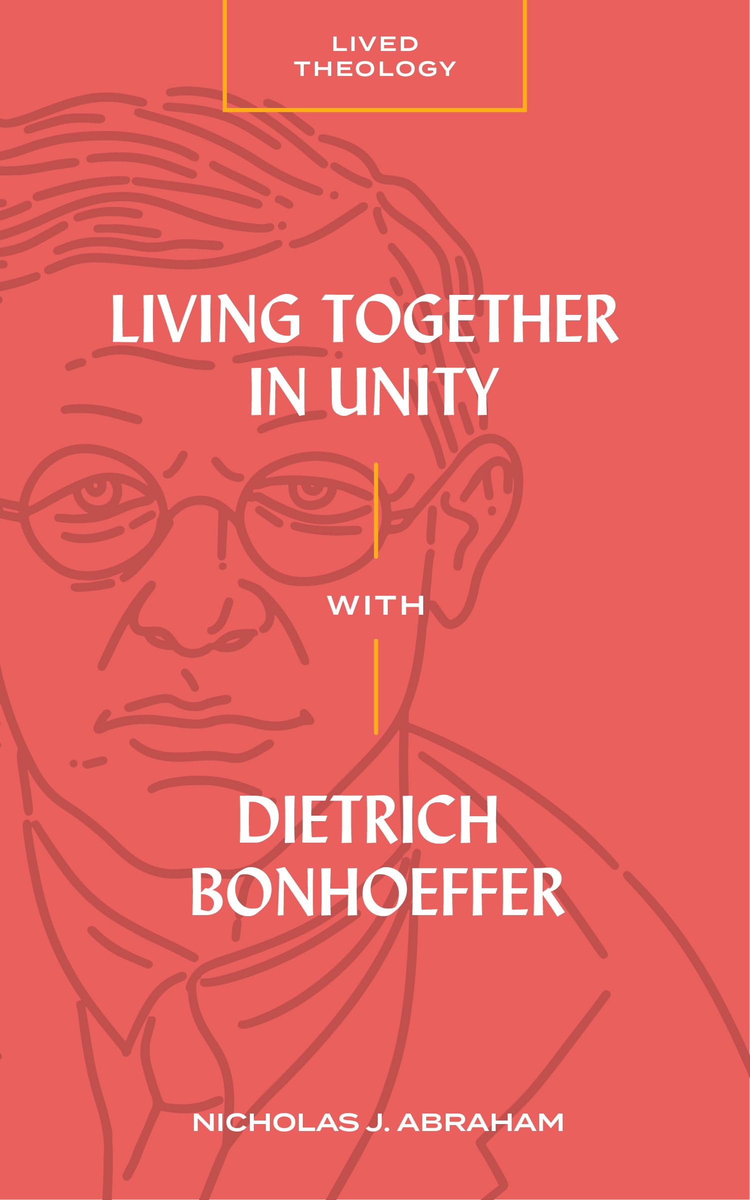 Living Together in Unity with Dietrich Bonhoeffer Politics & Society
