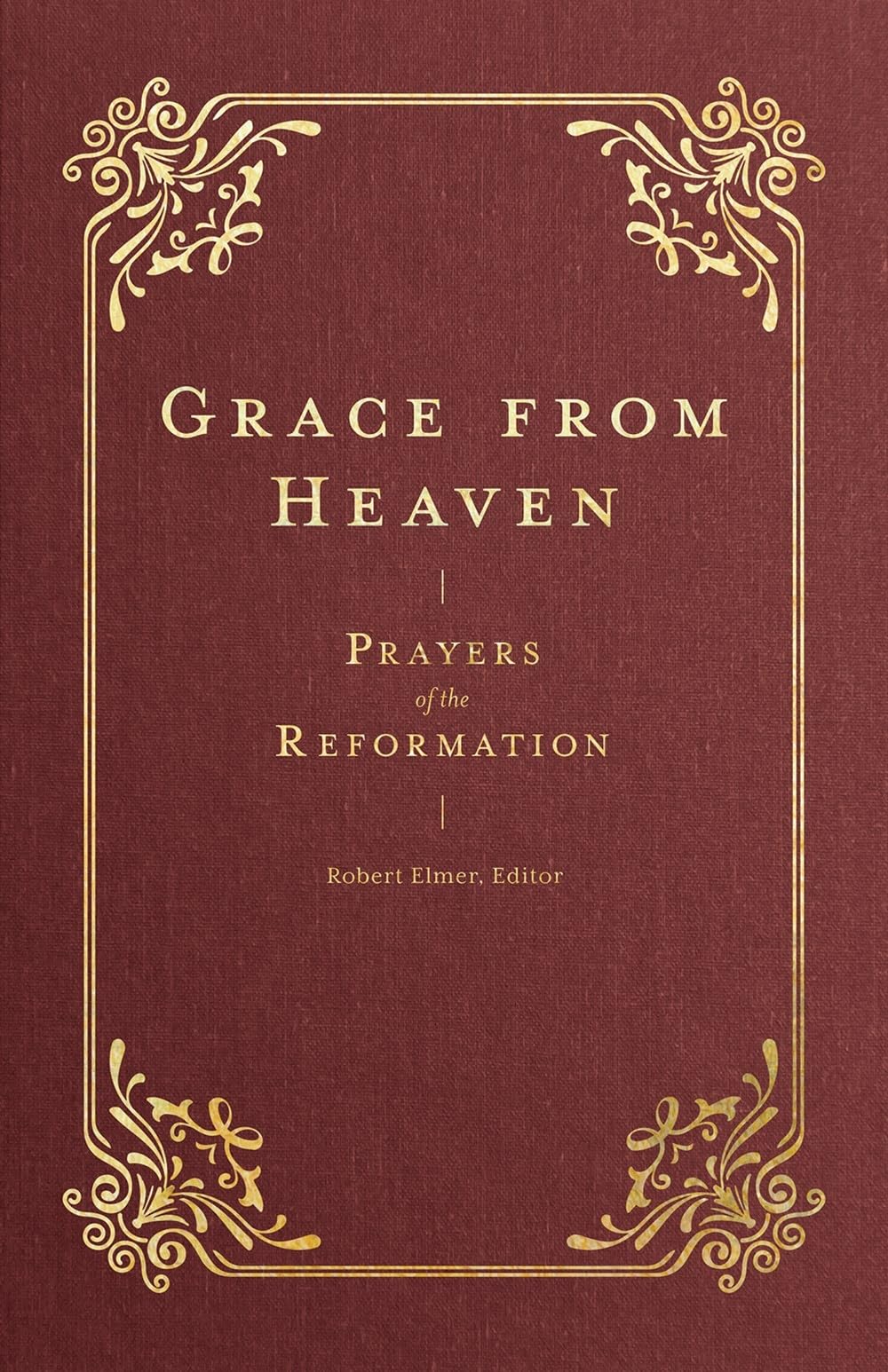 Grace from Heaven: Prayers of the Reformation (Prayers of the Church) Religion & Esotericism