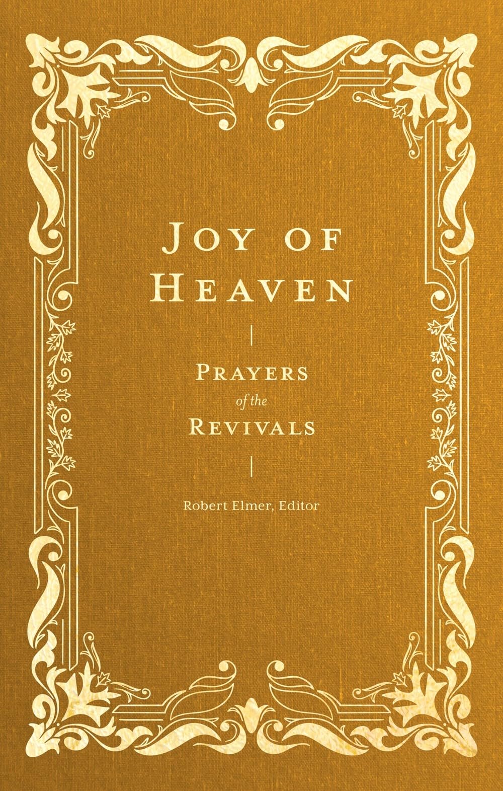 Joy of Heaven: Prayers of the Revivals (Prayers of the Church) Religion & Esotericism