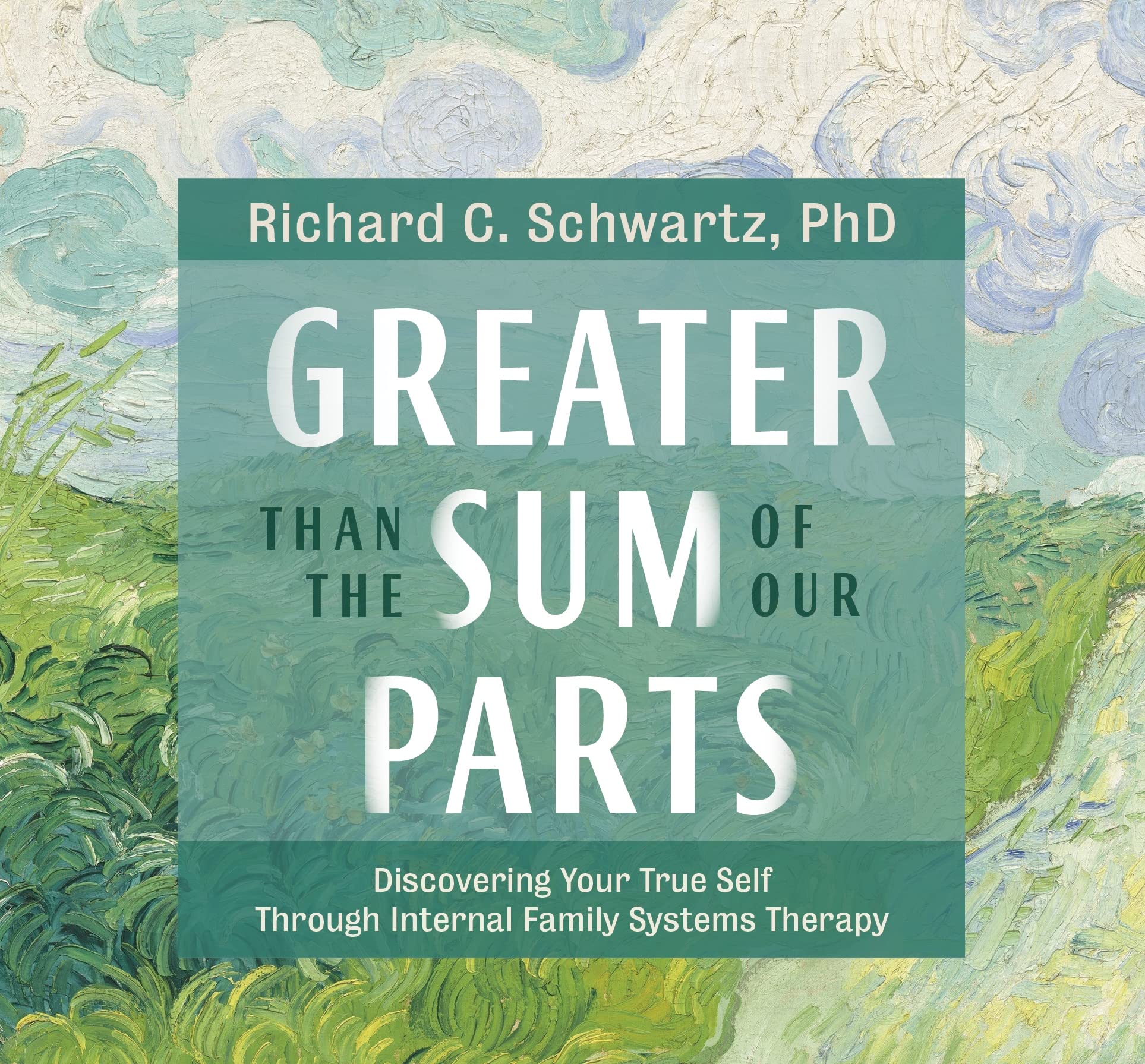 Greater Than the Sum of Our Parts: Discovering Your True Self through Internal Family Systems Therapy Medicine