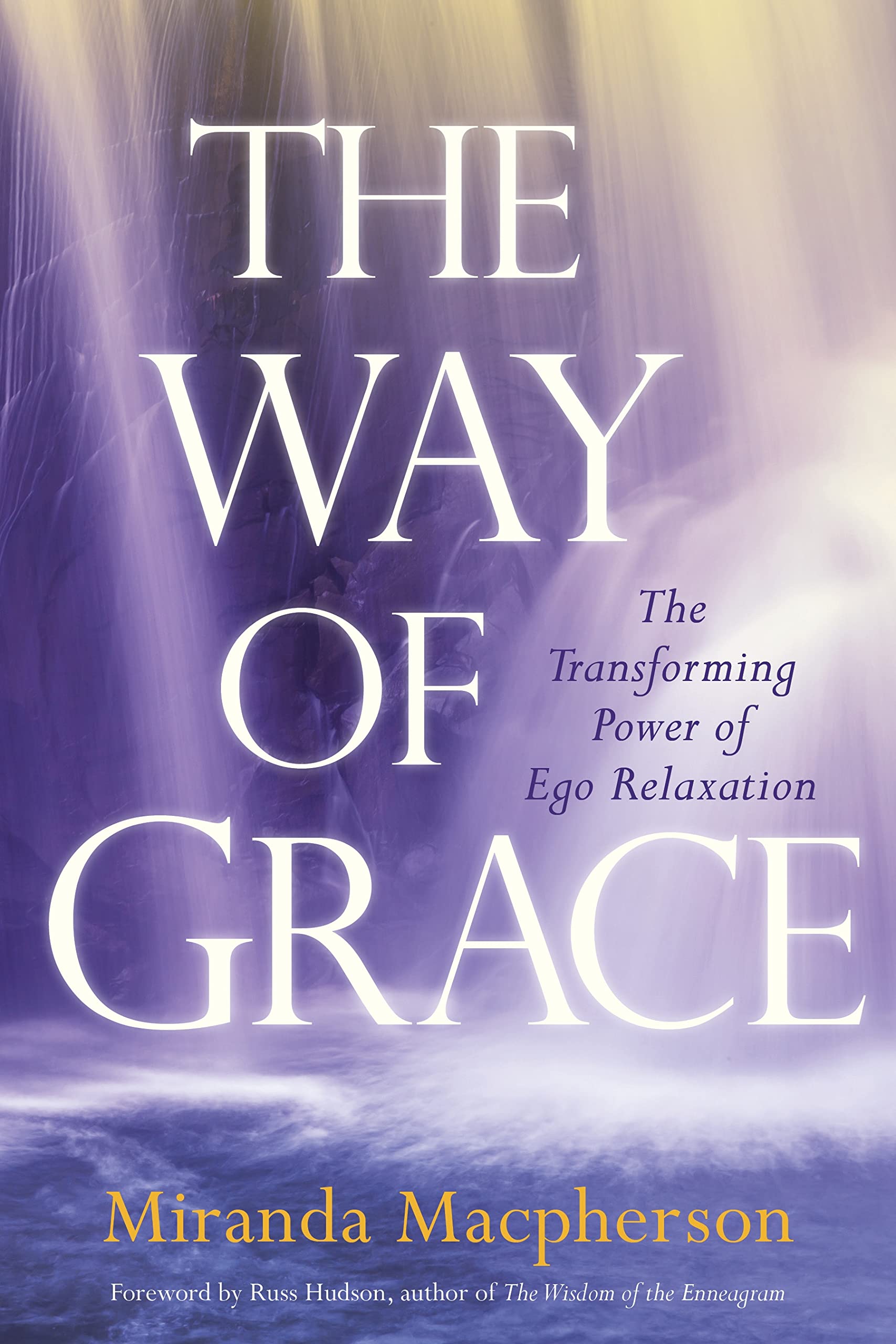 The Way of Grace: The Transforming Power of Ego Relaxation Self-help