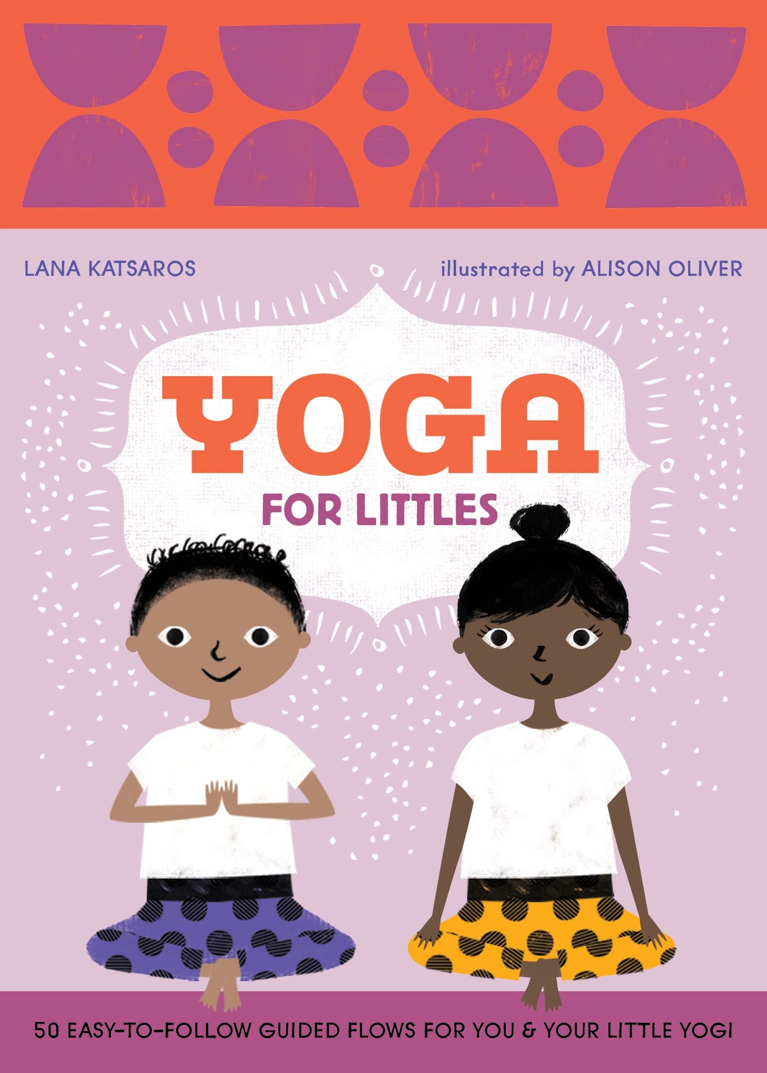 Yoga for Littles: 50 East-to-follow Guided Flows for You & Your Little Yogi Lifestyle