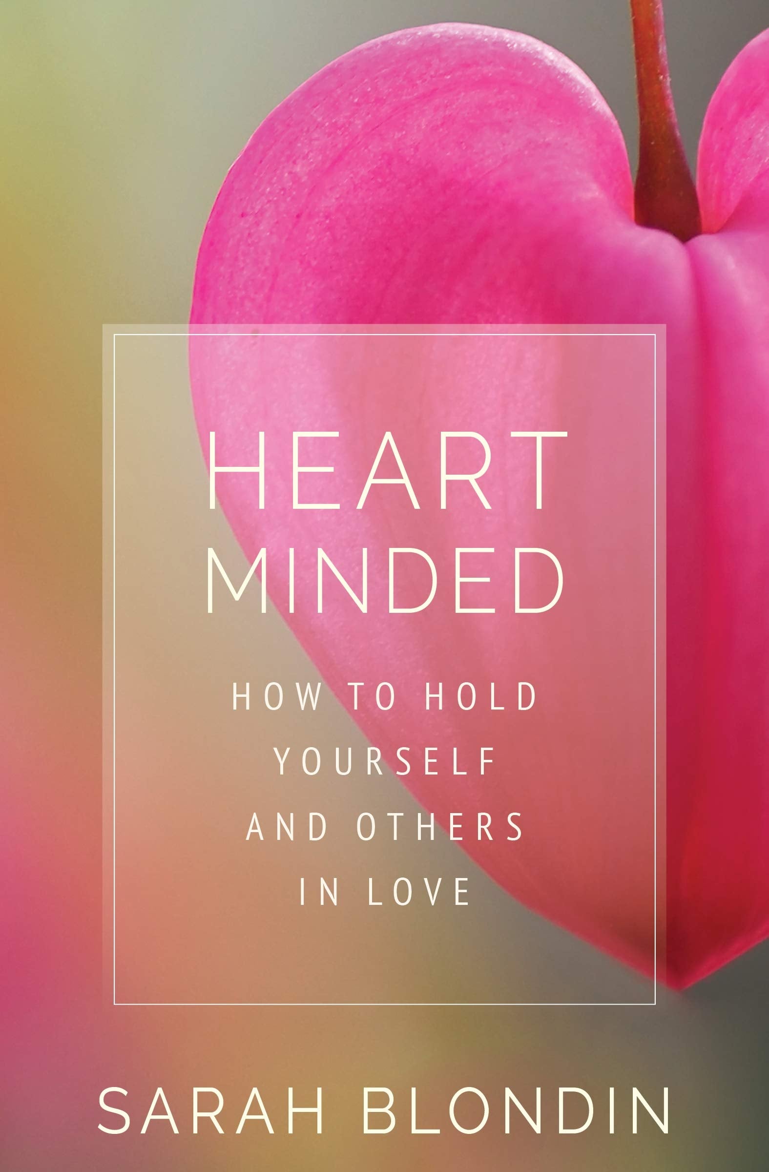 Heart Minded: How to Hold Yourself and Others in Love Lifestyle