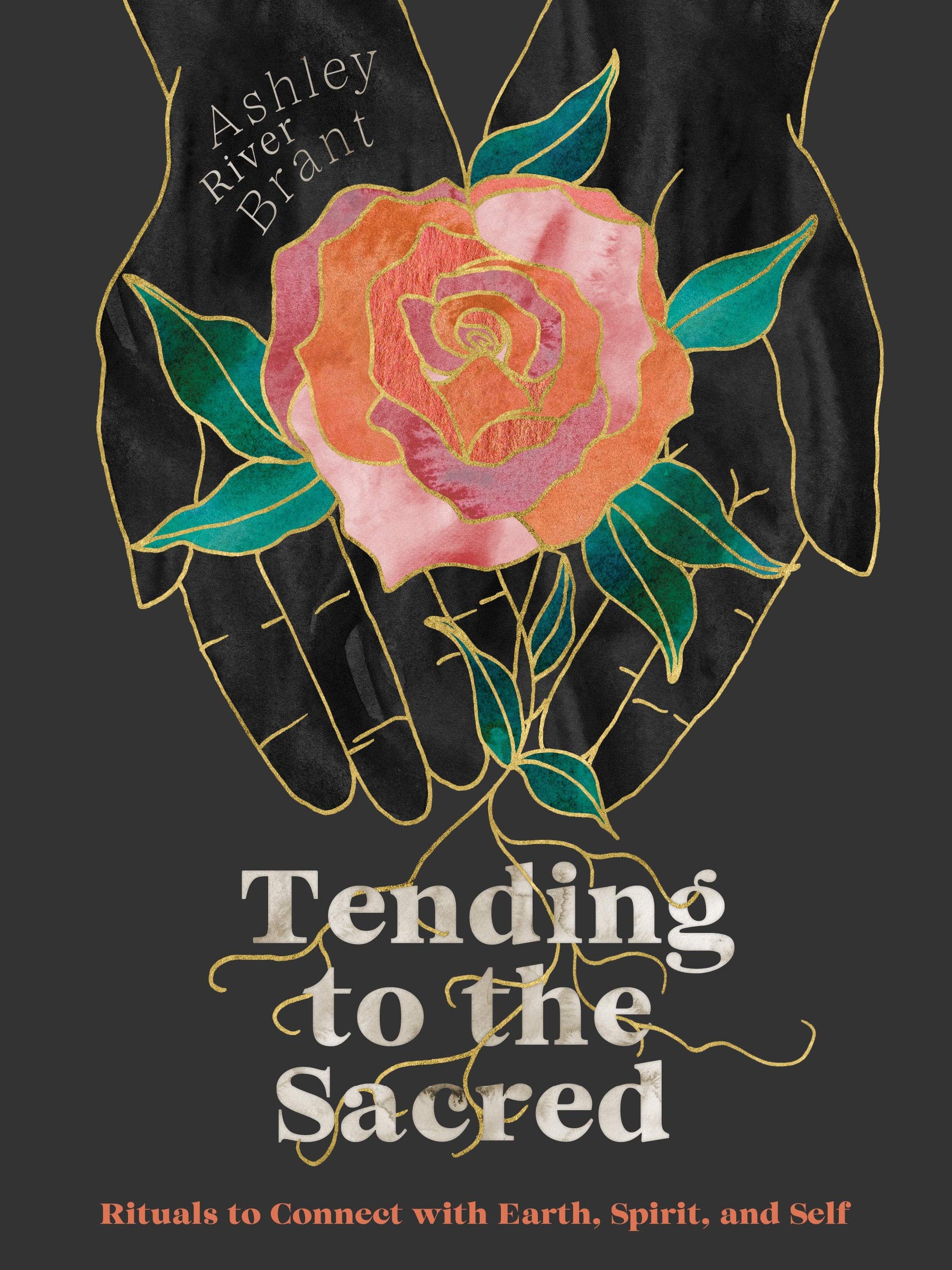 Tending to the Sacred: Rituals to Connect With Earth, Spirit, and Self book