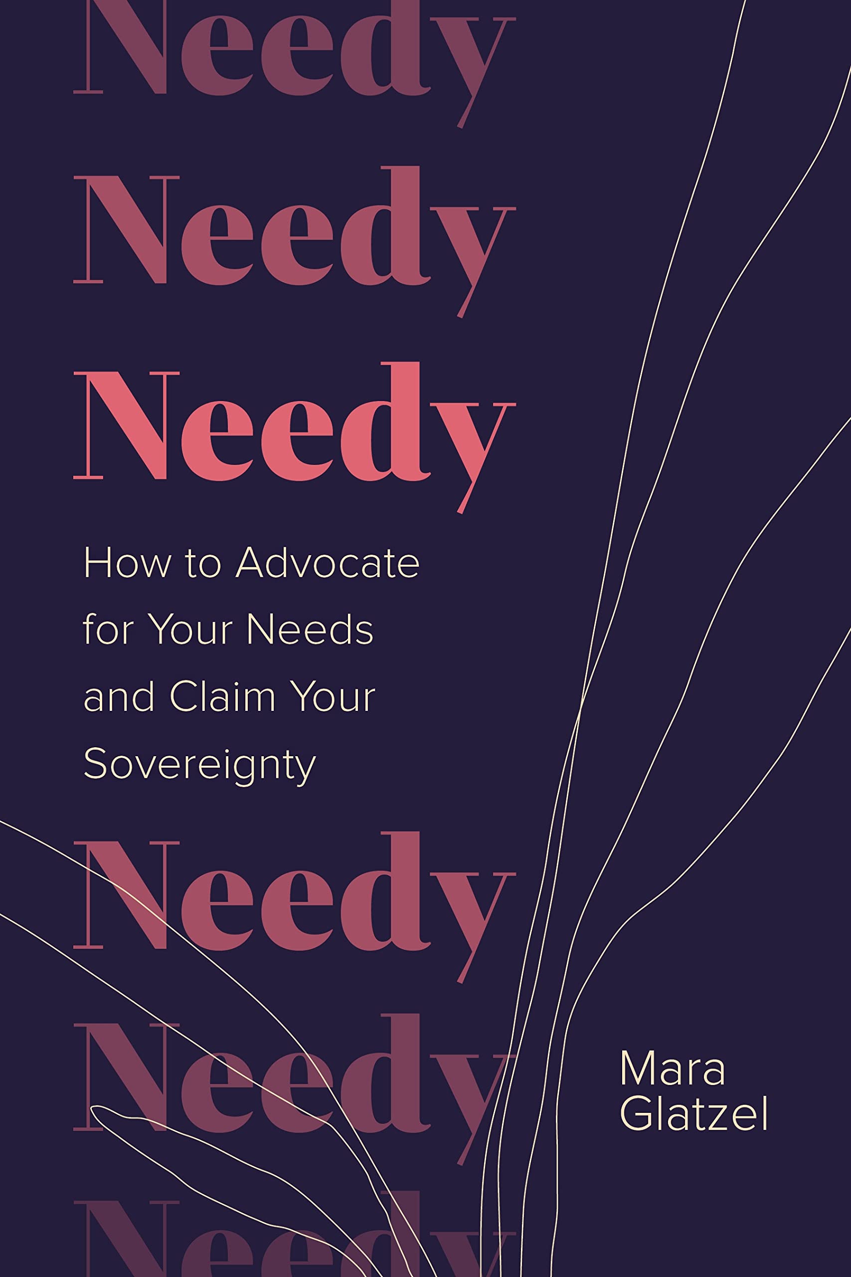 Needy: How to Advocate for Your Needs and Claim Your Sovereignty Business, Finance & Career
