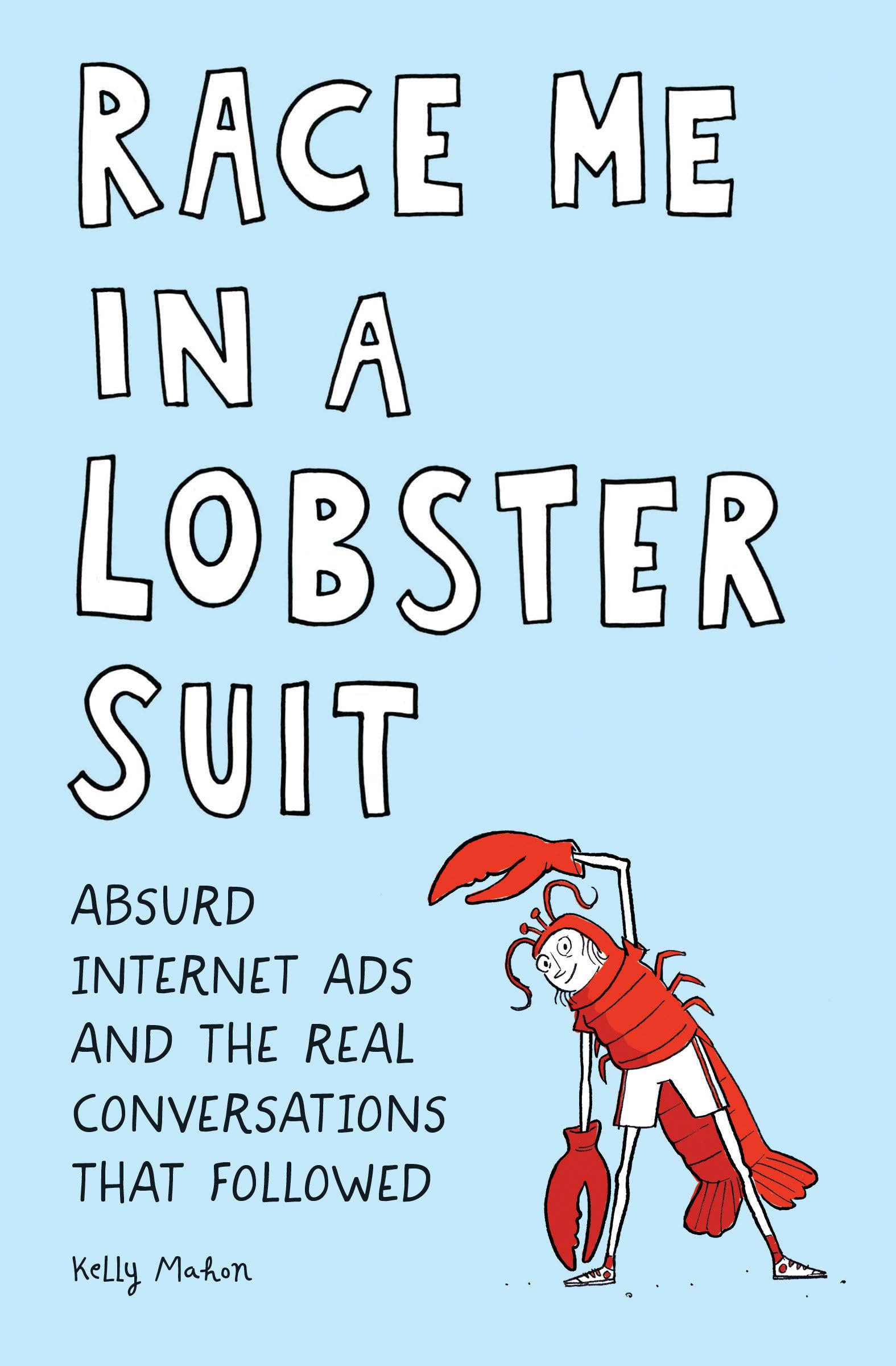 Race Me in a Lobster Suit: Absurd Internet Ads and the Real Conversations that Followed Humour & Satire