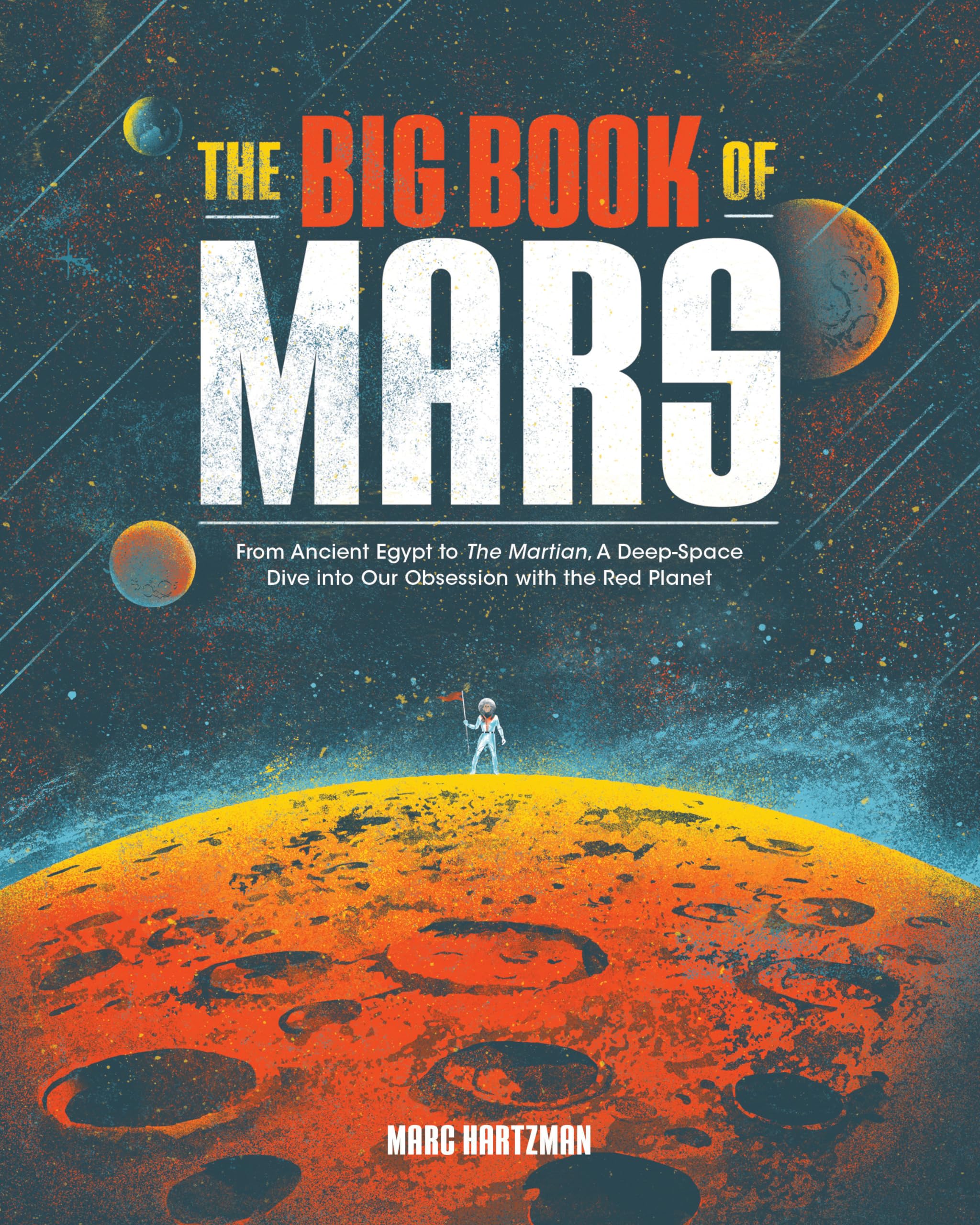 The Big Book of Mars: From Ancient Egypt to The Martian, A Deep-Space Dive into Our Obsession with the Red Planet Social Sciences