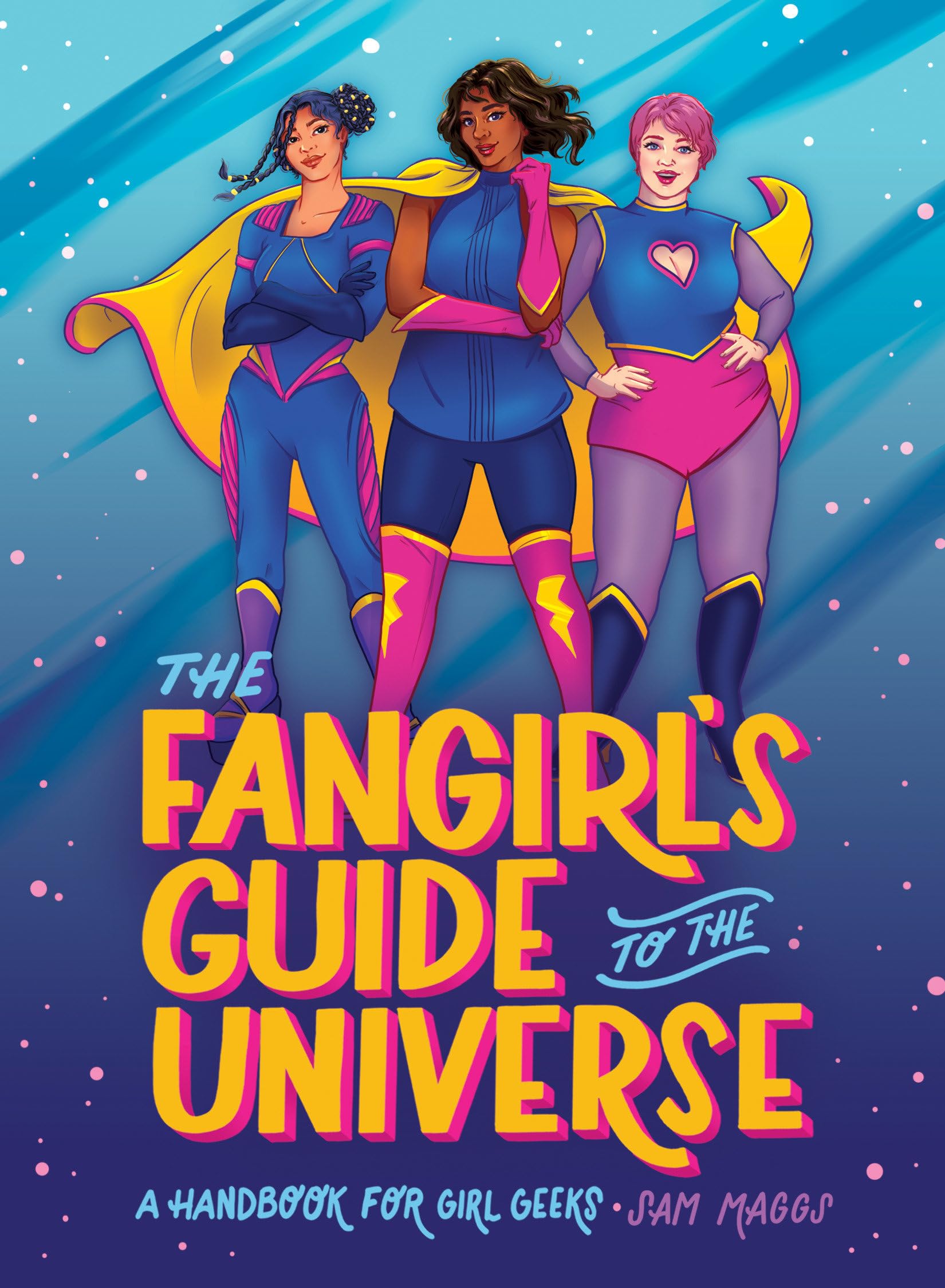 The Fangirl's Guide to the Universe: A Handbook for Girl Geeks book