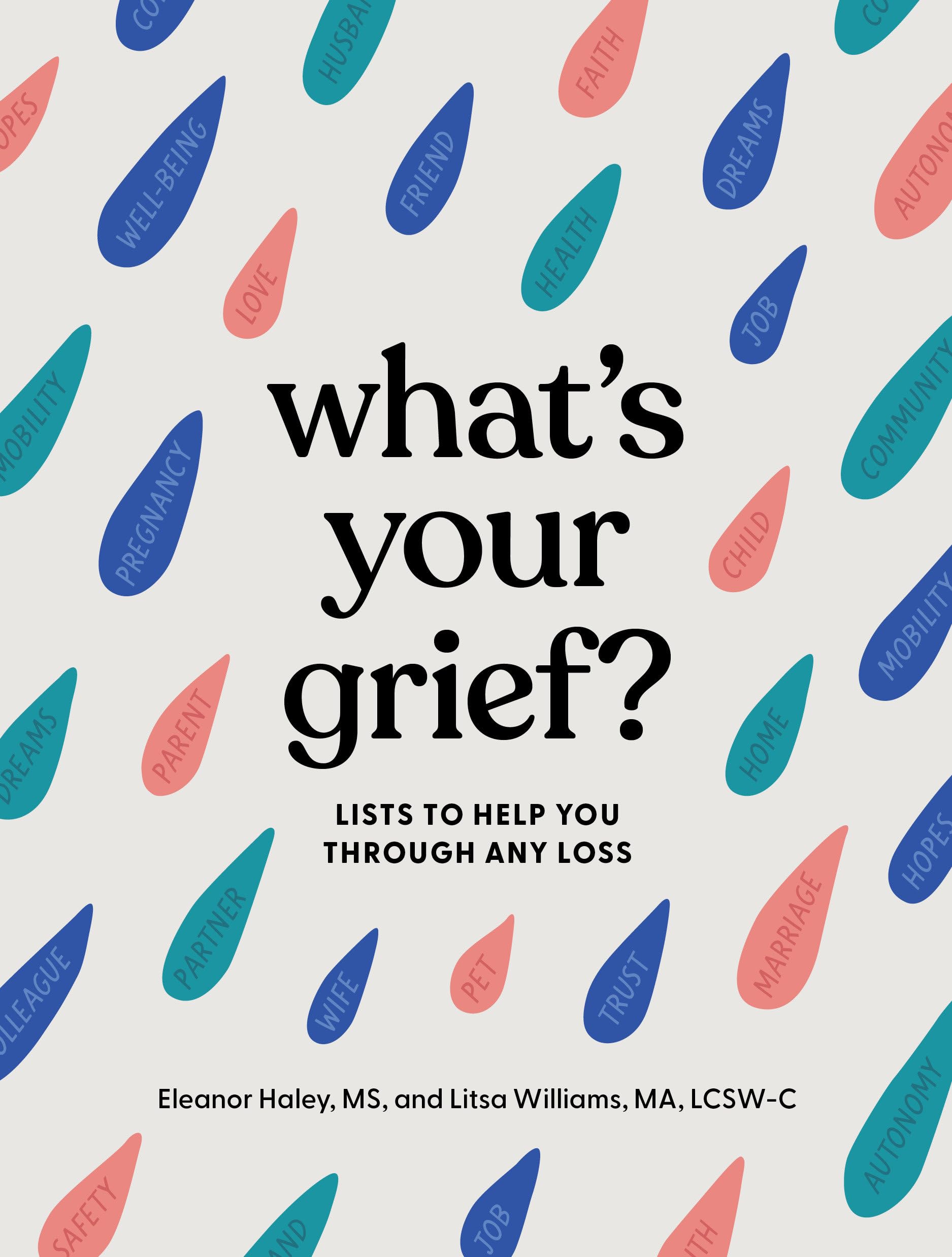What's Your Grief?: Lists to Help You Through Any Loss Business, Finance & Career