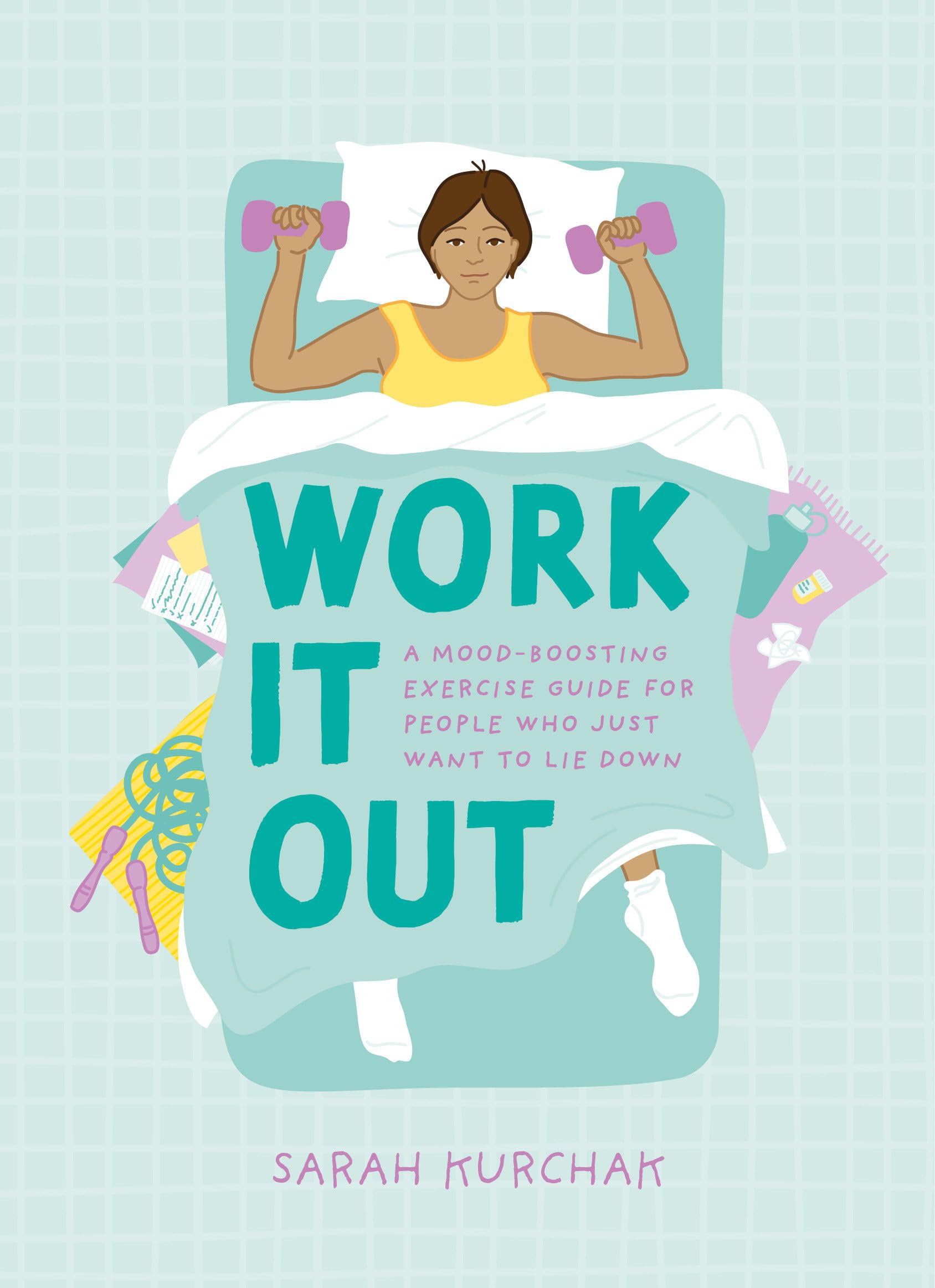 Work It Out: A Mood-Boosting Exercise Guide for People Who Just Want to Lie Down Business, Finance & Career