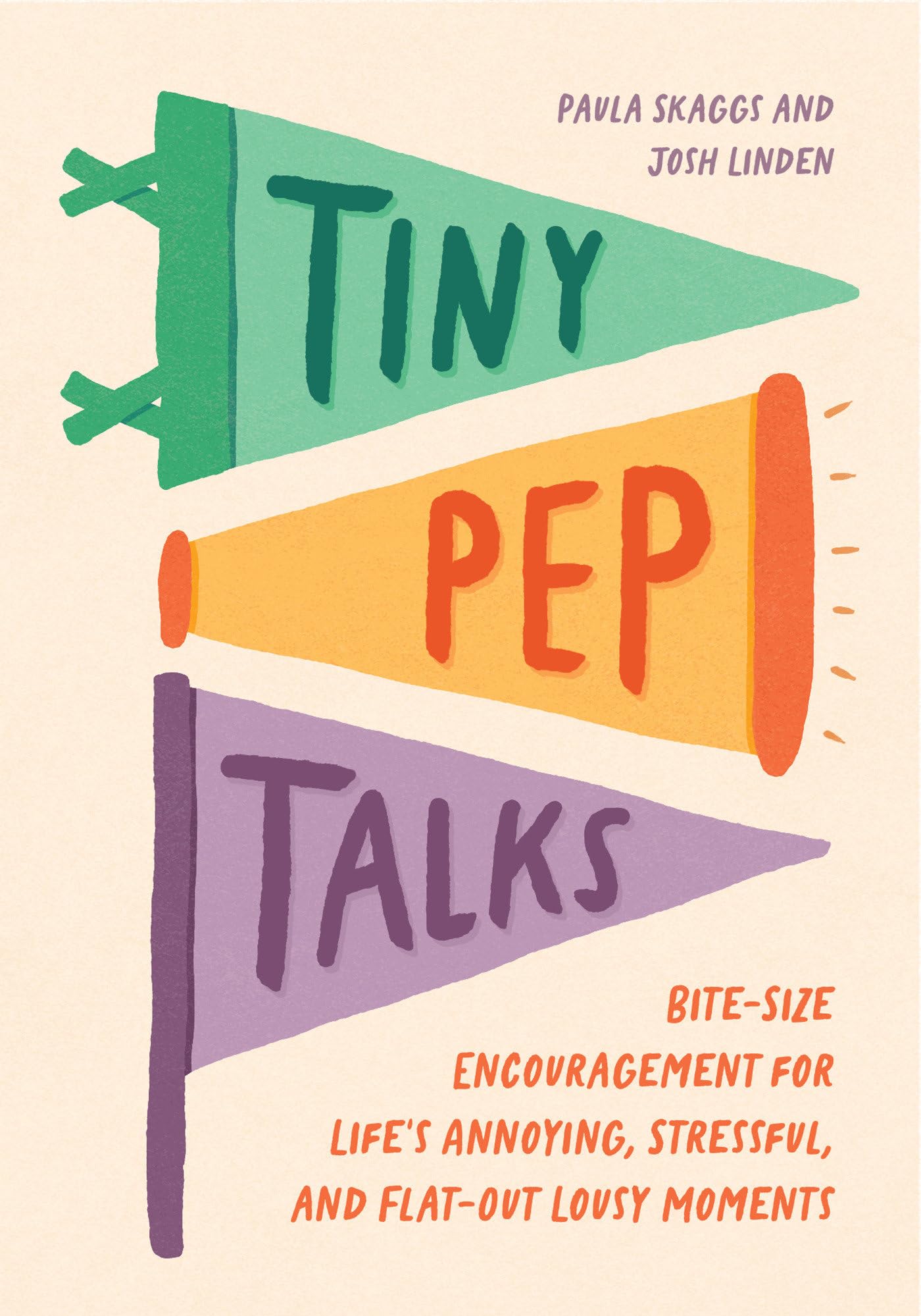 Tiny Pep Talks: Bite-Size Encouragement for Life's Annoying, Stressful, and Flat-Out Lousy Moments Humour & Satire