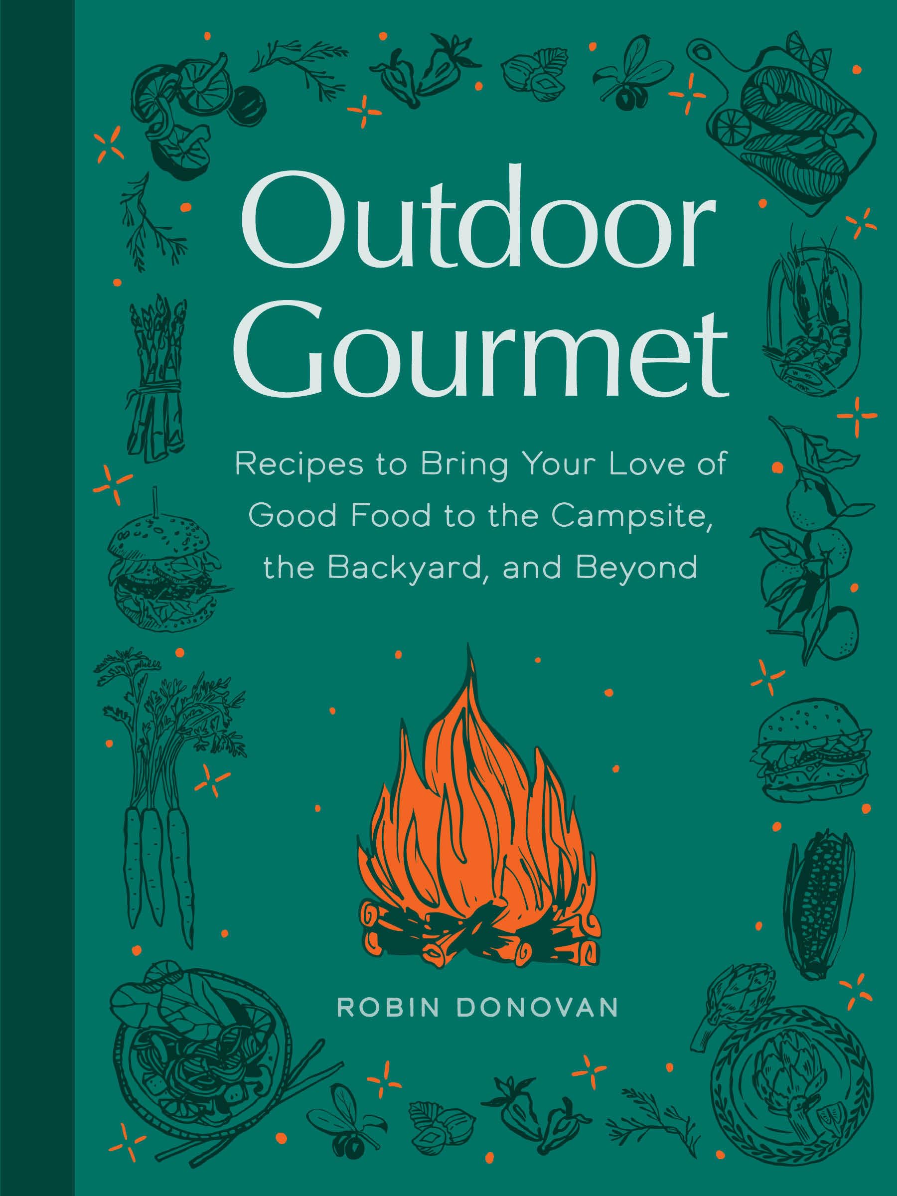 Outdoor Gourmet: Recipes to Bring Your Love of Good Food to the Campsite, the Backyard, and Beyon D Leisure, Home & Garden