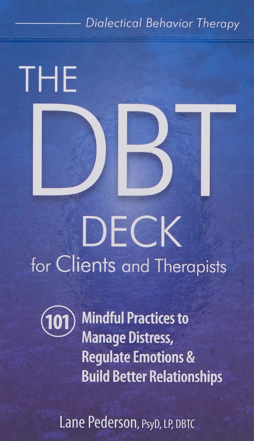 The Dbt Deck for Clients and Therapists: 101 Mindful Practices to Manage Distress, Regulate Emotions & Build Better Relationships Medicine