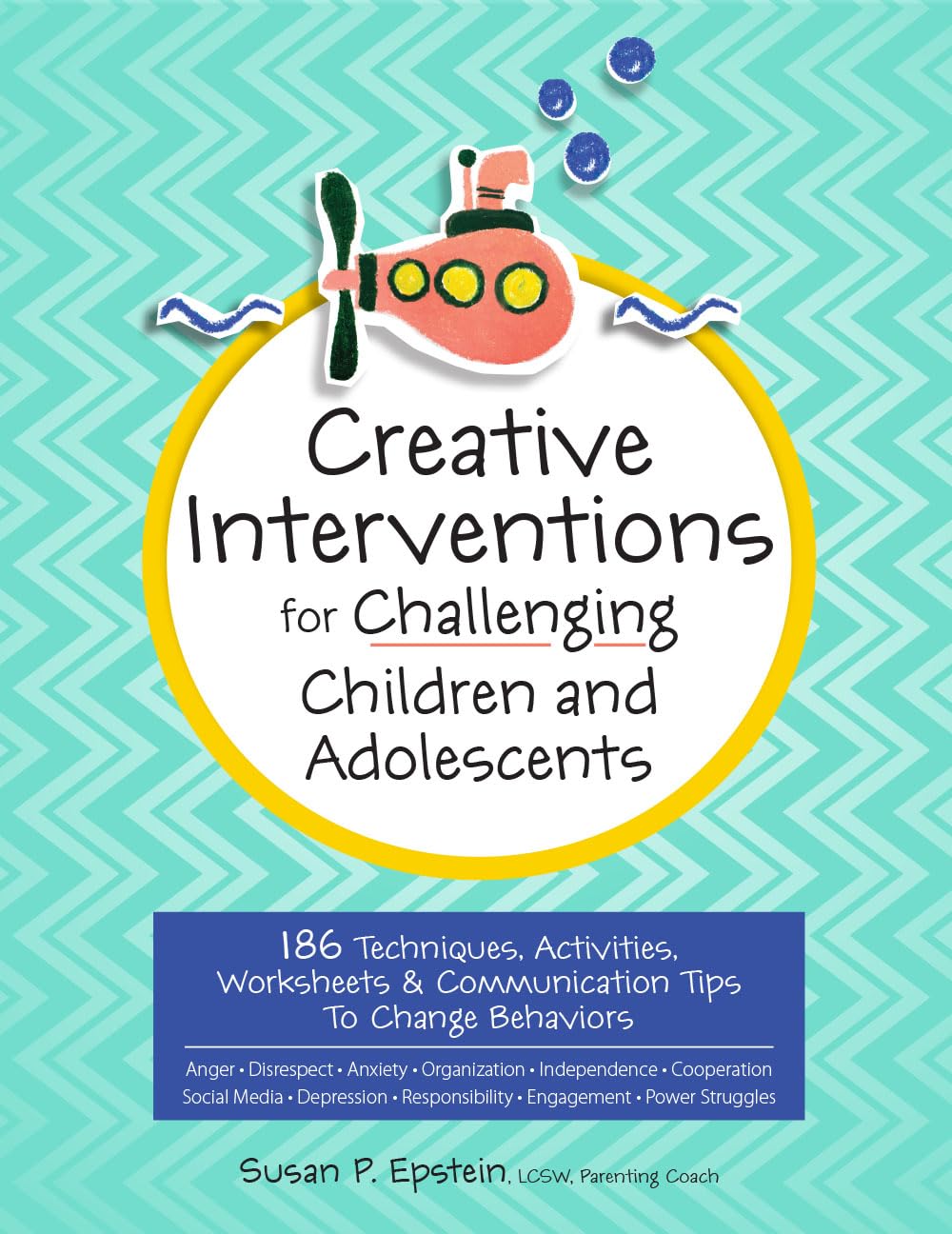 Creative Interventions for Challenging Children & Adolescents: 186 Techniques, Activities, Worksheets & Communication Tips to Change Behaviors Medicine