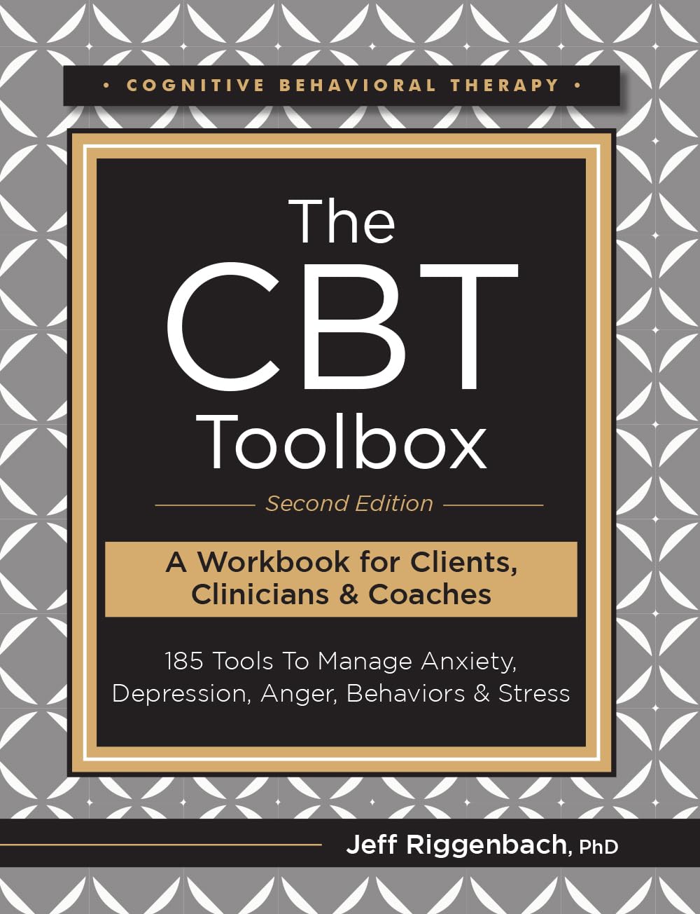 The CBT Toolbox, Second Edition: 185 Tools to Manage Anxiety, Depression, Anger, Behaviors & Stress Medicine