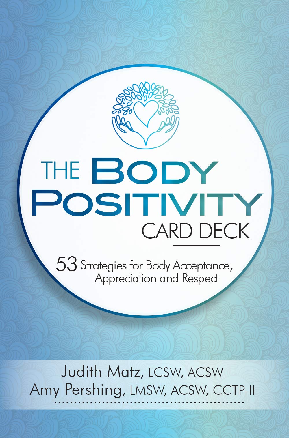 The Body Positivity Card Deck: 53 Strategies for Body Acceptance, Appreciation and Respect Health, Nutrition & Fitness
