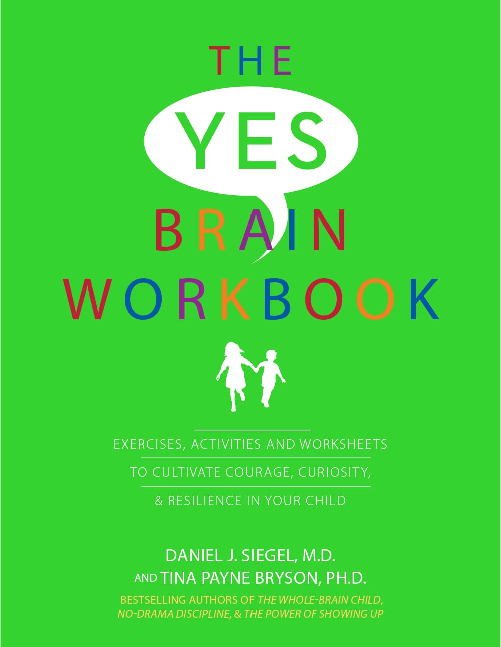 The Yes Brain Workbook: Exercises, Activities and Worksheets to Cultivate Courage, Curiosity & Resilience In Your Child book