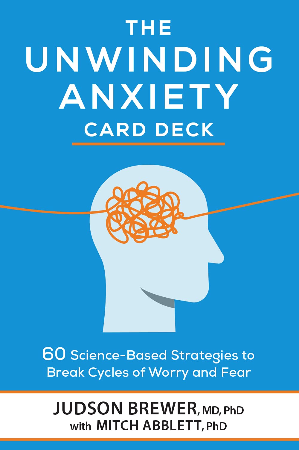 The Unwinding Anxiety Card Deck: 60 Science-Based Strategies to Break Cycles of Worry and Fear Psychology