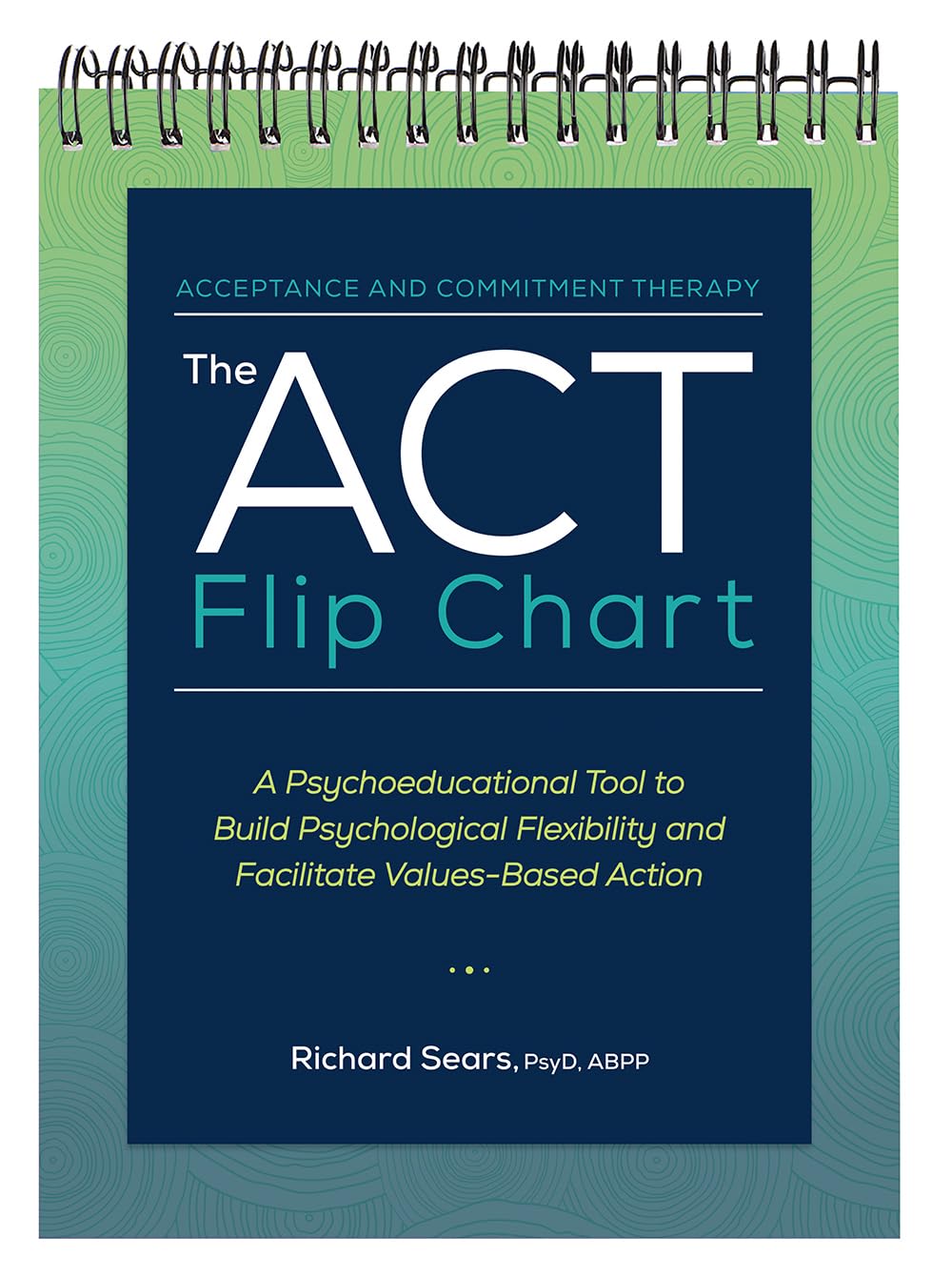 The Act Flip Chart: A Psychoeducational Tool to Build Psychological Flexibility and Facilitate Values-based Action Medicine