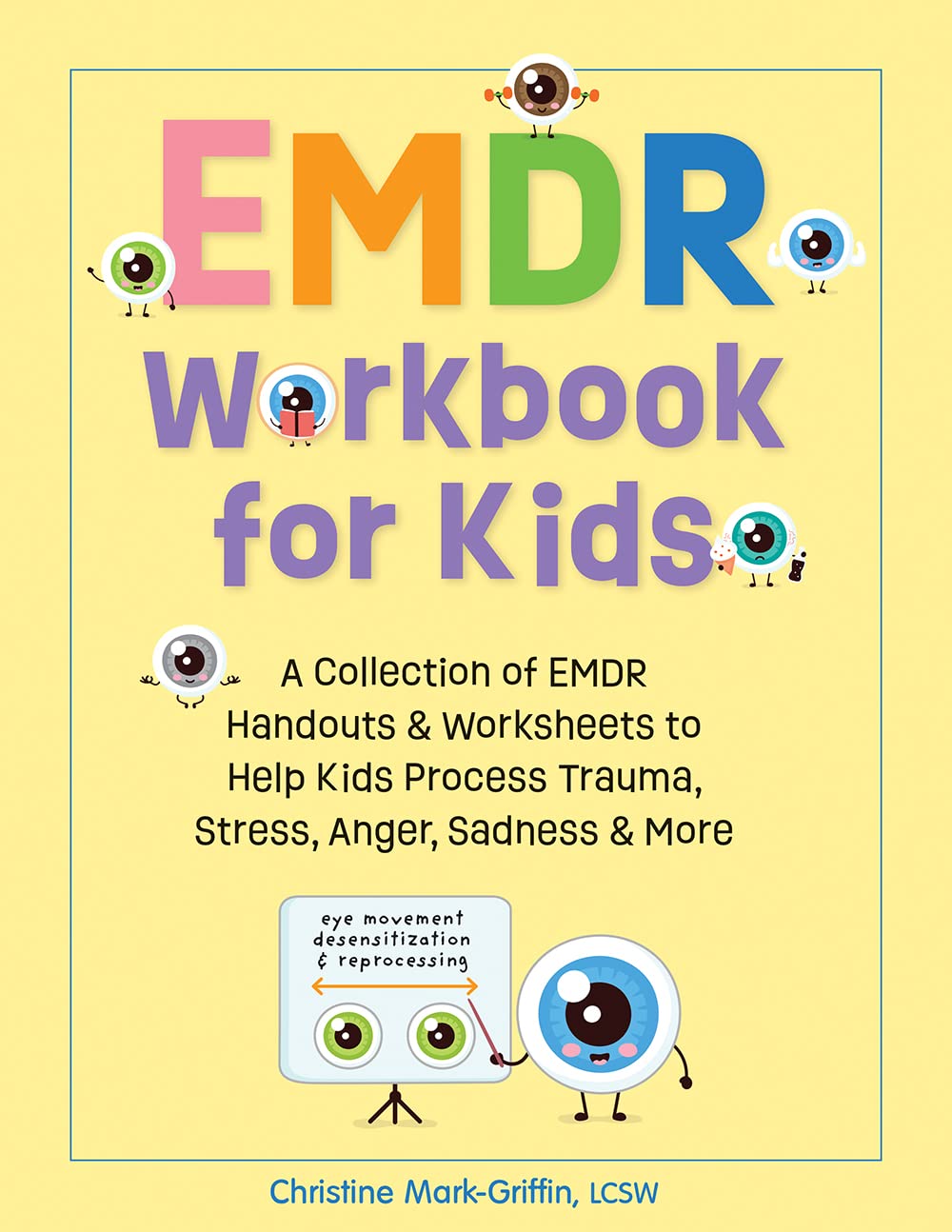 EMDR Workbook for Kids: A Collection of EMDR Handouts & Worksheets to Help Kids Process Trauma, Stress, Anger, Sadness & More Psychology