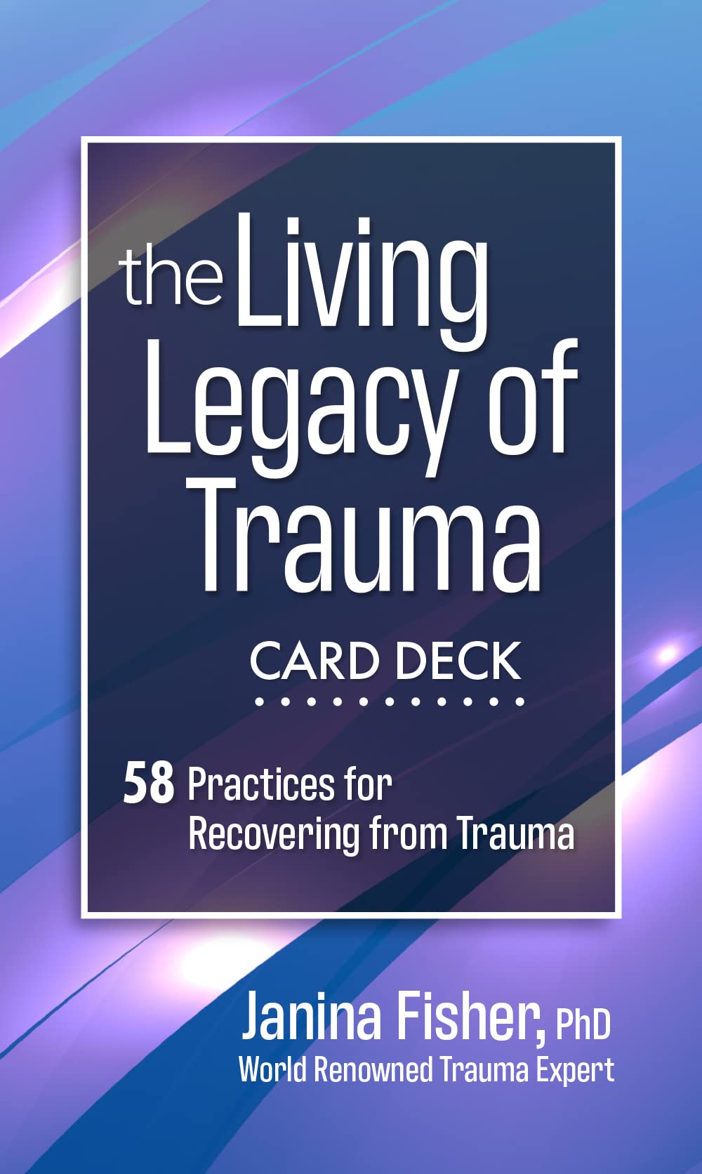 The Living Legacy of Trauma Card Deck: 63 Practices for Recovering from Trauma Medicine