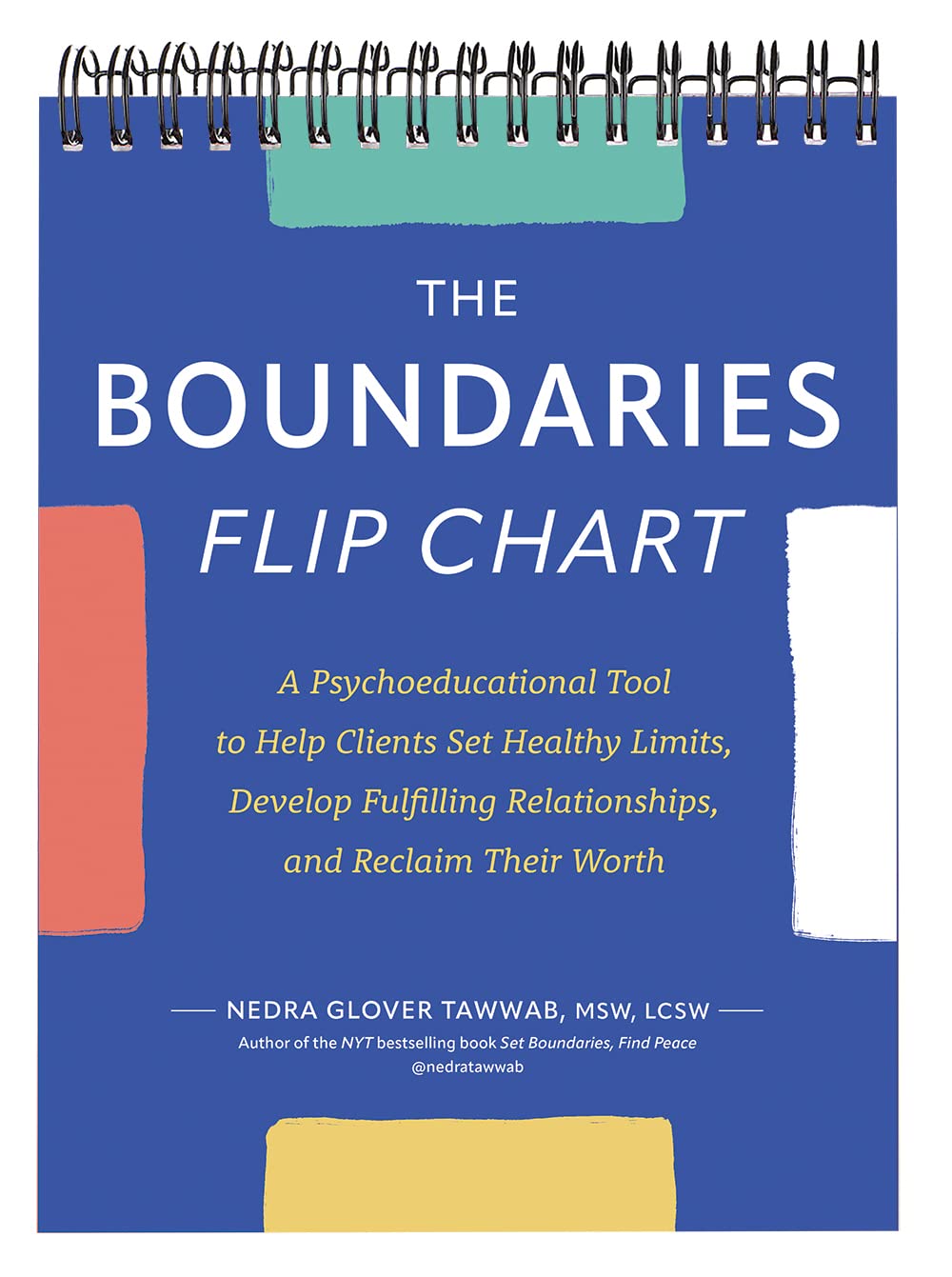 The Boundaries Flip Chart: A Psychoeducational Tool to Help Clients Set Healthy Limits, Develop Fulfilling Relationships, and Reclaim Their Worth Medicine