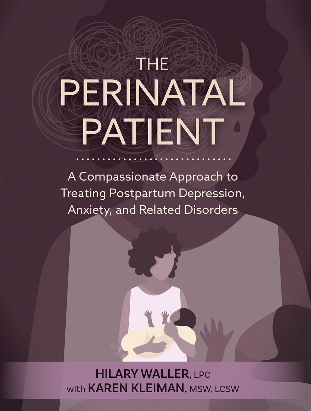 The Perinatal Patient: A Compassionate Approach to Treating Postpartum Depression, Anxiety, and Related Disorders Medicine