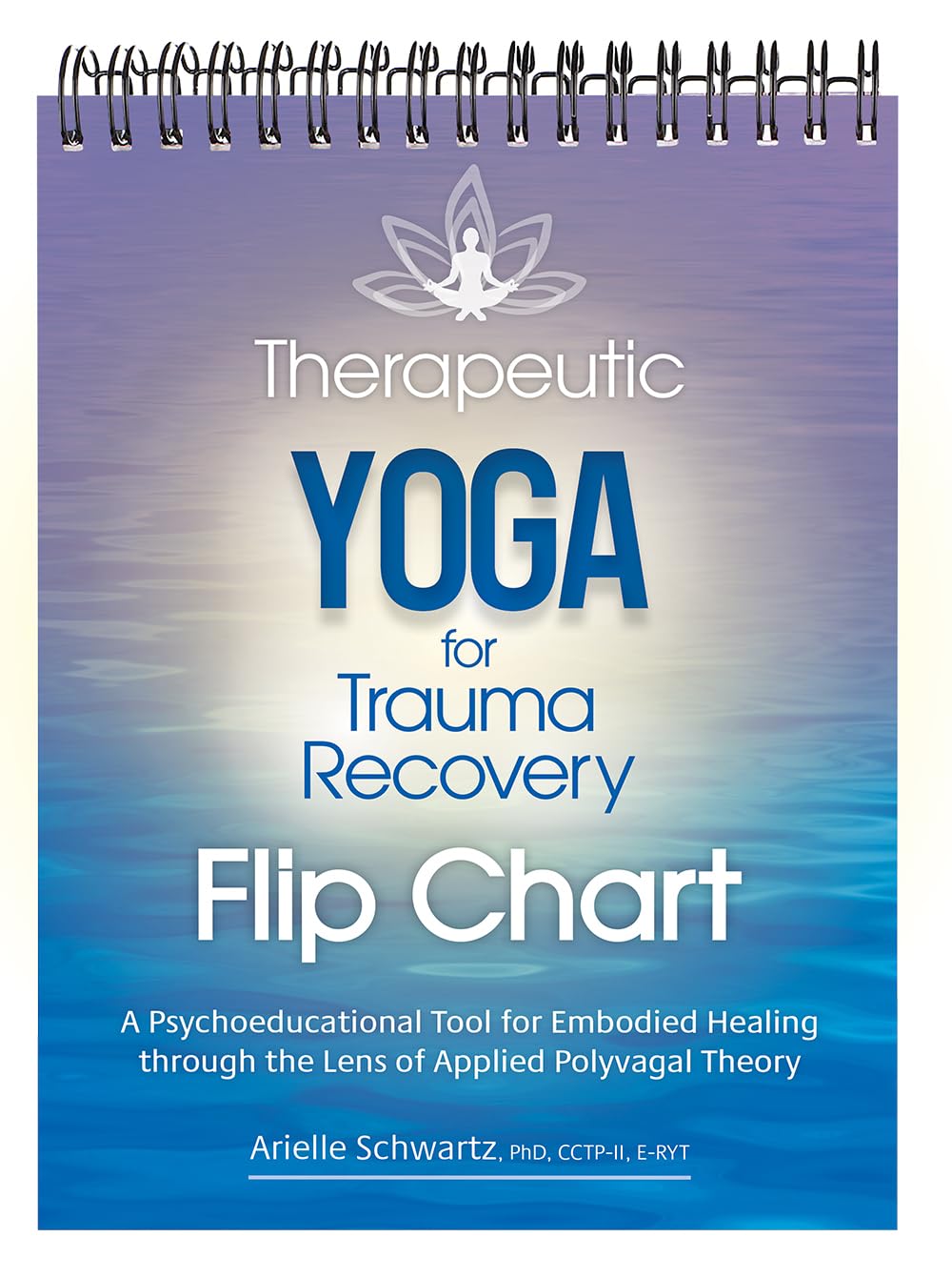 Therapeutic Yoga for Trauma Recovery Flip Chart: A Psychoeducational Tool for Embodied Healing Through the Lens of Applied Polyvagal Theory Medicine