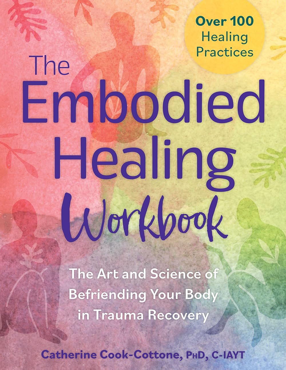 The Embodied Healing Workbook: The Art and Science of Befriending Your Body in Trauma Recovery; Over 100 Healing Practices Medicine