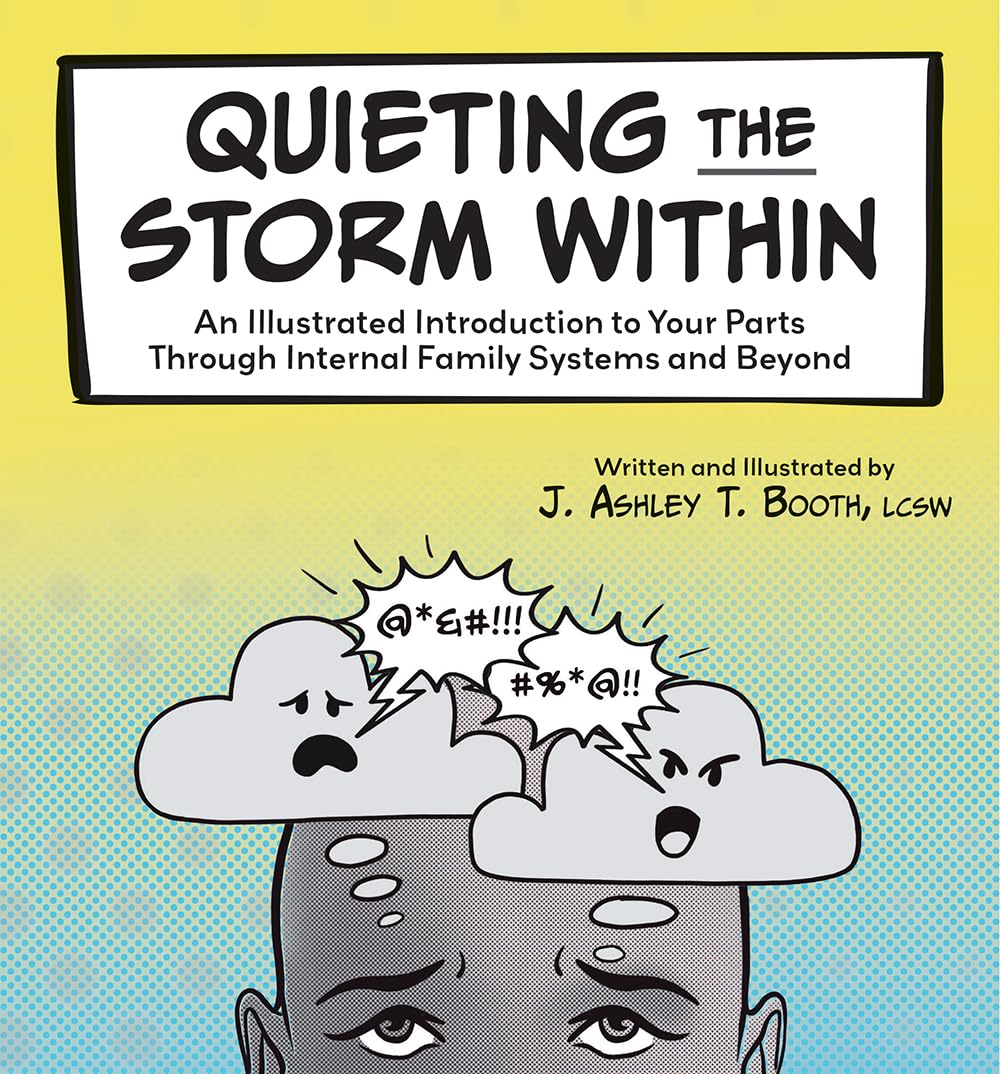 Quieting the Storm Within: An Illustrated Introduction to Your Parts Through Internal Family Systems and Beyond Medicine